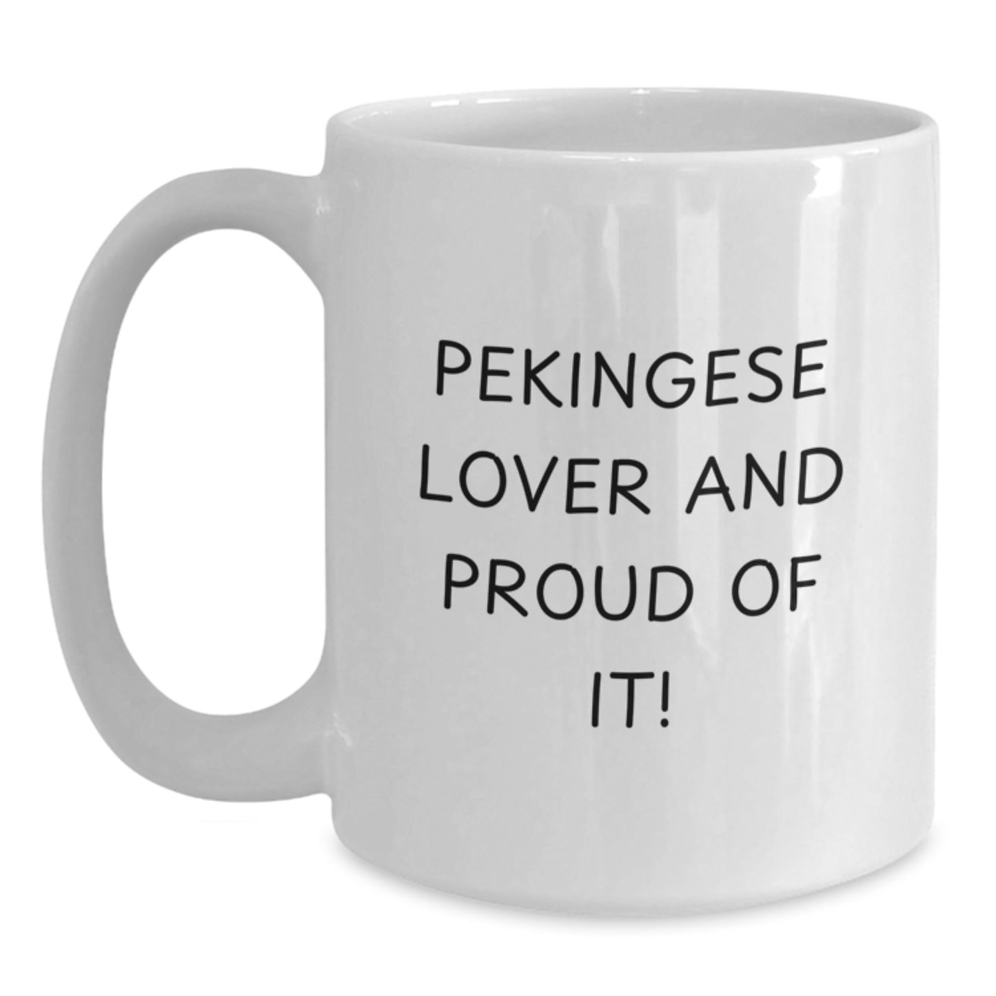 Pekingese Dog Lover Gifts from Friends for Pekingese Dog Birthday Unique Options Funny Quote Mug, White Coffee Mug, 11oz or 15oz, Ceramic, Microwave, Dishwasher Safe - Main