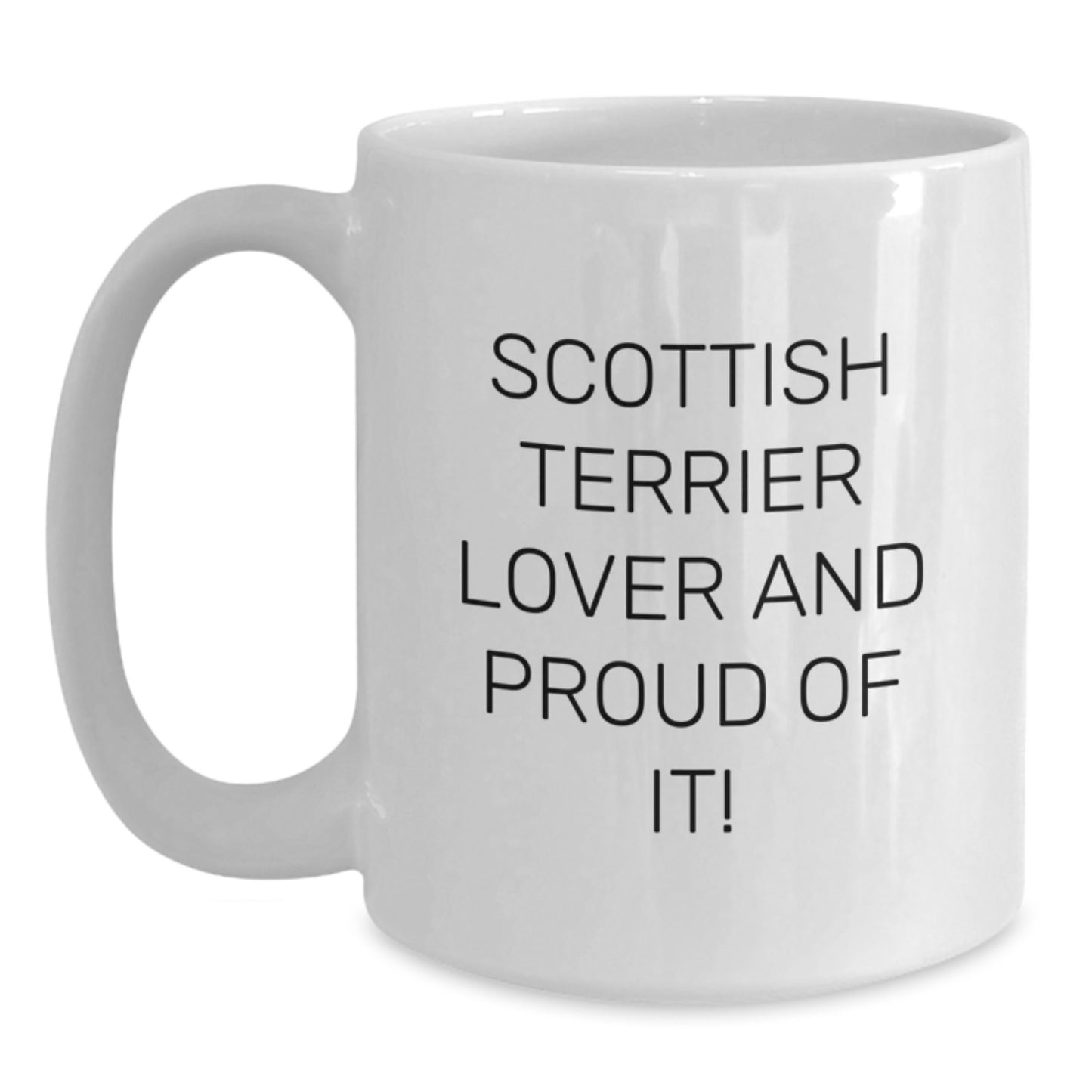 Scottish Terrier Dog Lover Gifts, 'Scottish Terrier Lover And Proud Of It!' Funny Quote White Coffee Mug, 11oz or 15oz Capacity, Perfect Birthday Unique Gift from Friends or Family - Main