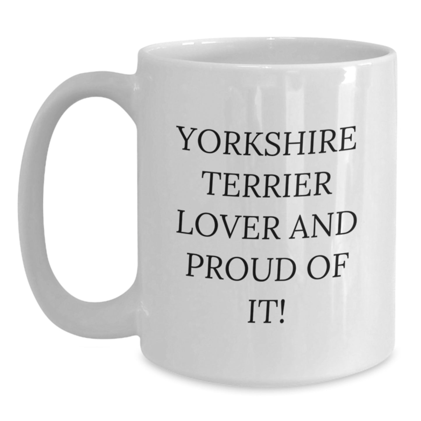 Yorkshire Terrier Dog Lovers Gifts from Friends, Yorkshire Terrier Dog Funny Quotes White Coffee Mug, Birthday Unique Gifts for Yorkshire Terrier Dog Enthusiasts - Main