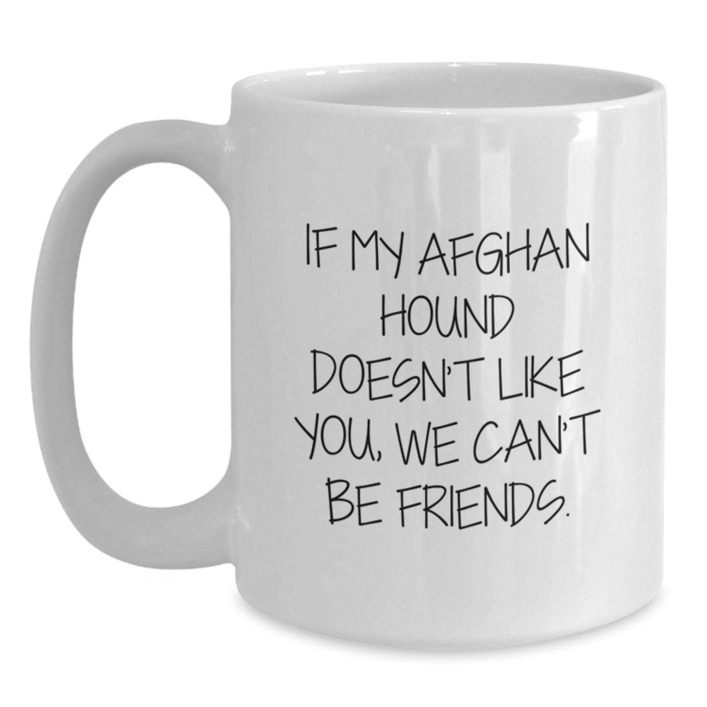 Funny Afghan Hound Dog Lovers Gifts from Friends, Gifts for Afghan Hound Dog Enthusiasts on Birthday - If My Afghan Hound Doesn't Like You, We Can't Be Friends. White Coffee Mug - Main