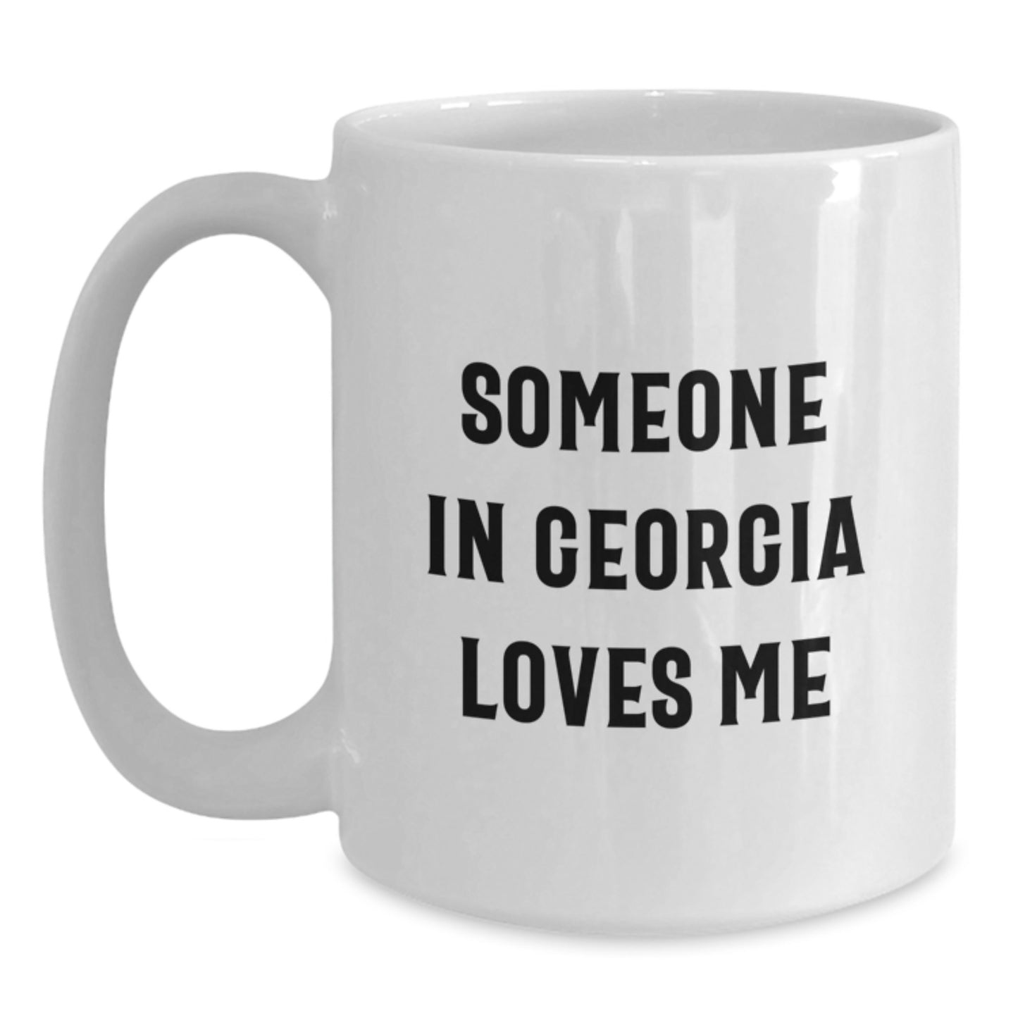 Georgia Lovers, Someone In Georgia Loves Me Funny White Coffee Mug, Gifts from Friends, Family, or Coworkers to Georgia, Birthday Unique - Main