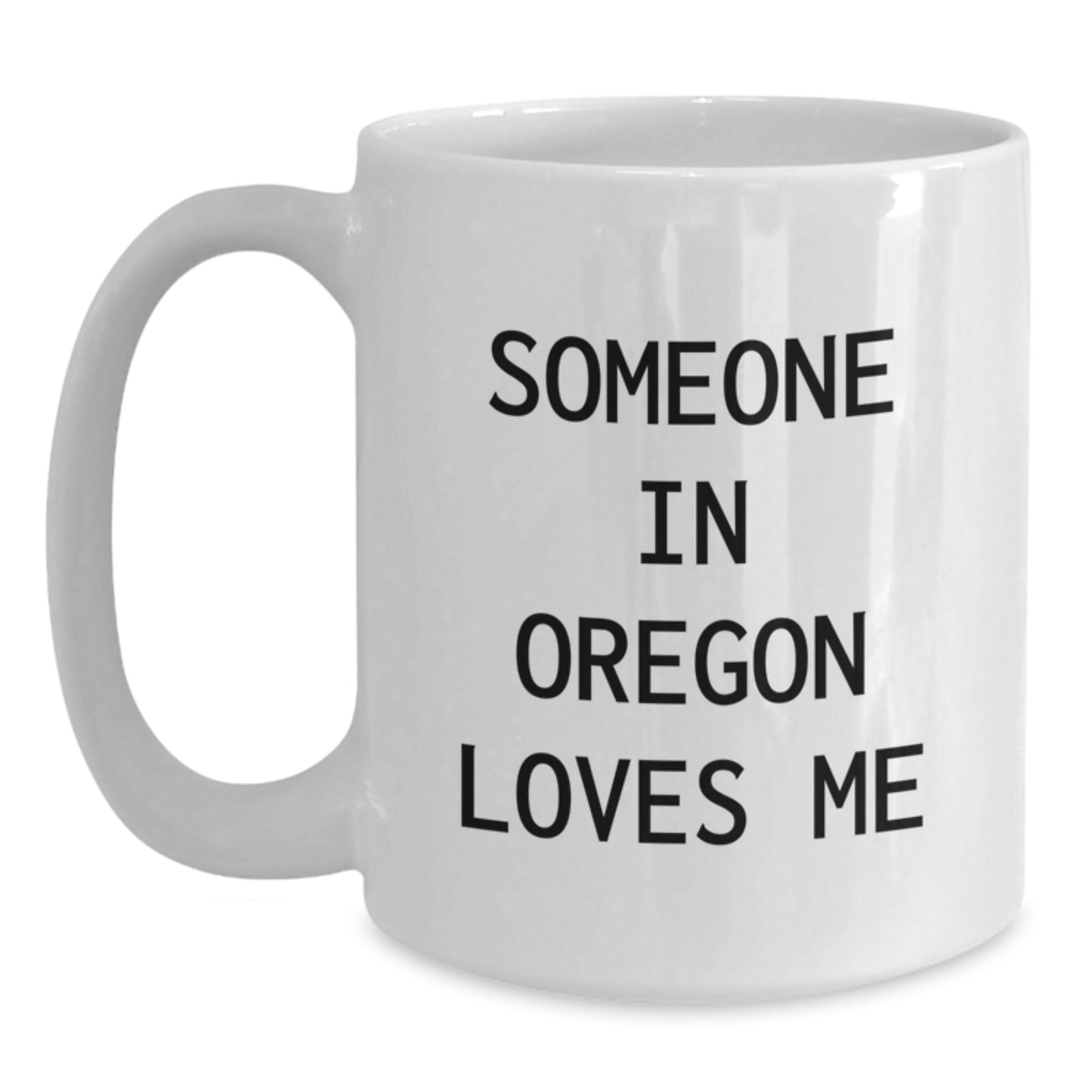 Someone In Oregon Loves Me Funny White Coffee Mug Gifts from Friends for Oregon Birthday - Main