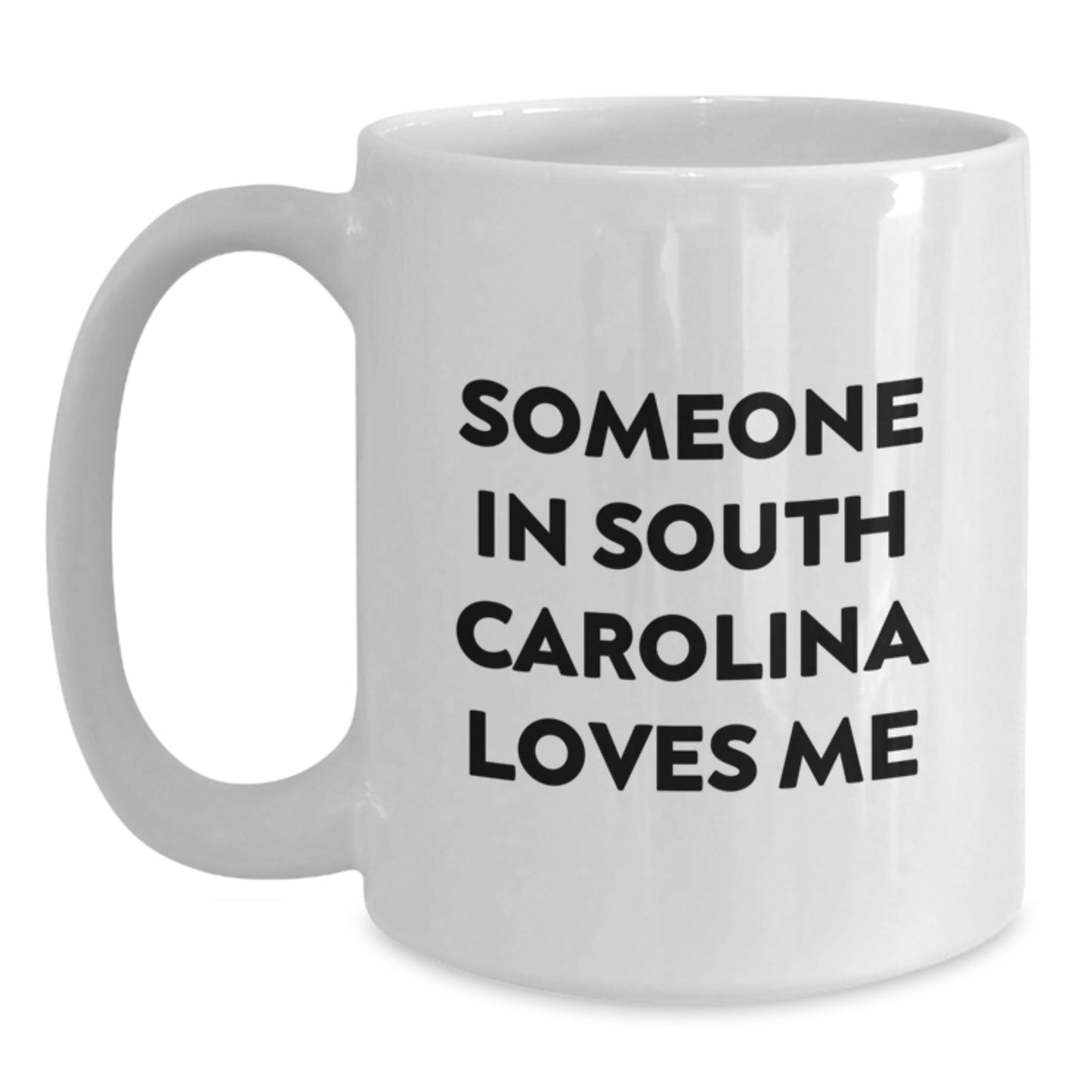 Funny Quote White Coffee Mug, Gifts from Someone in South Carolina, 'Someone In South Carolina Loves Me', Birthday Unique Gifts for Men, Women, Friends, Family - Main