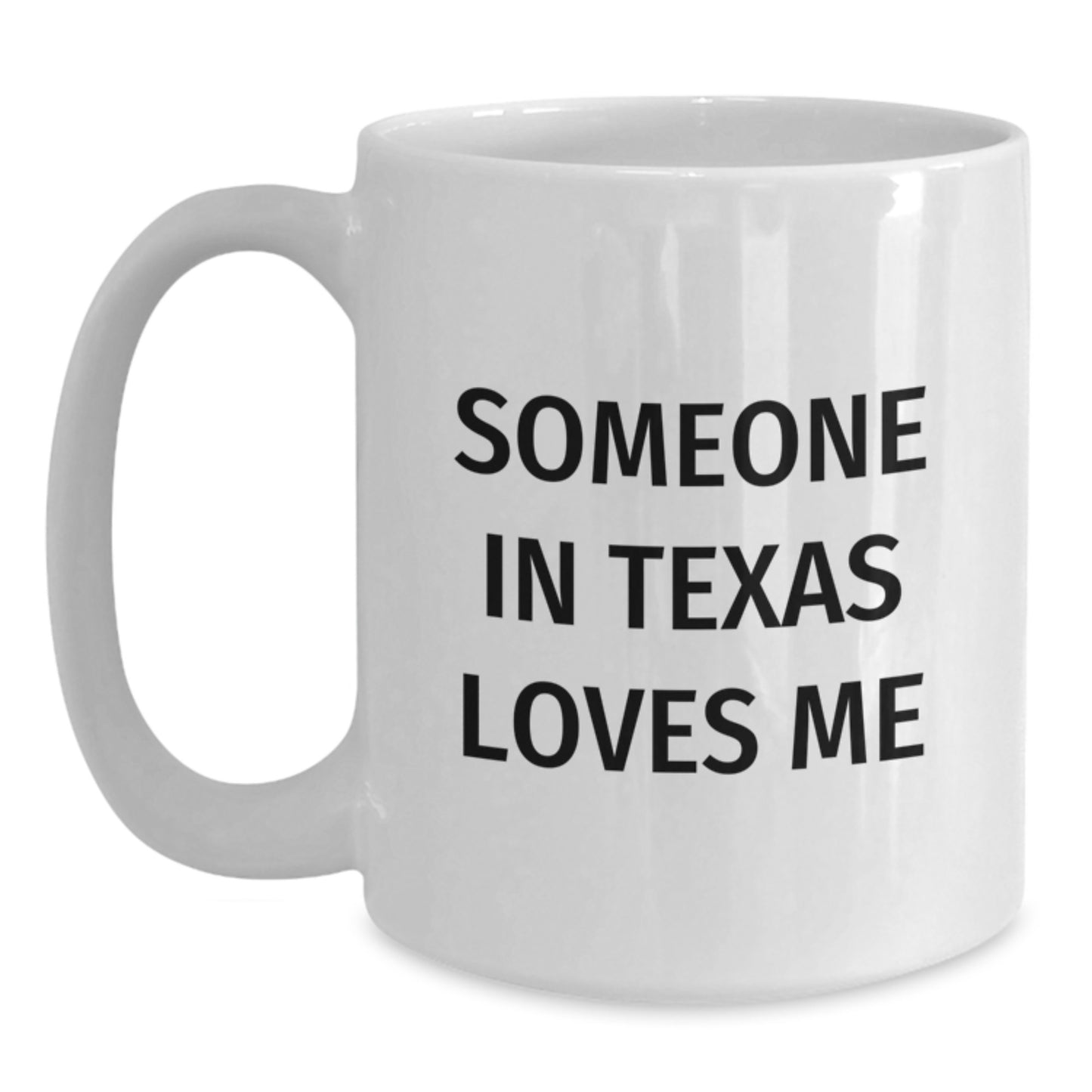Someone In Texas Loves Me Funny White Coffee Mug Gifts from Friends and Family for Texas Birthday - Main