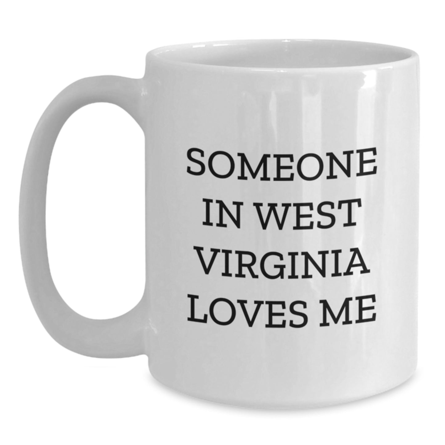 Someone In West Virginia Loves Me Funny Gift from Friends and Family for Birthday Unique West Virginia Gifts, White Coffee Mug - Main