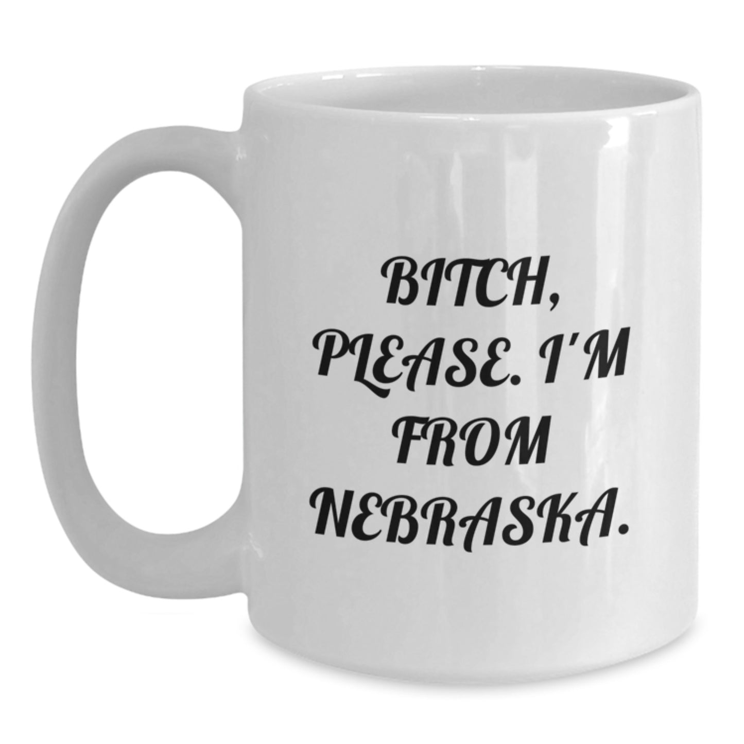 Funny Nebraska Quote White Coffee Mugs for Birthday Unique Gifts from Friends, Family, and Coworkers - Main