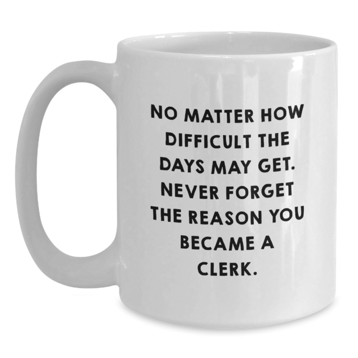 Clerk Gifts from Friends, Funny Quote White Coffee Mug, Birthday Unique Gifts for Men, Women, Coworkers, Family - Main