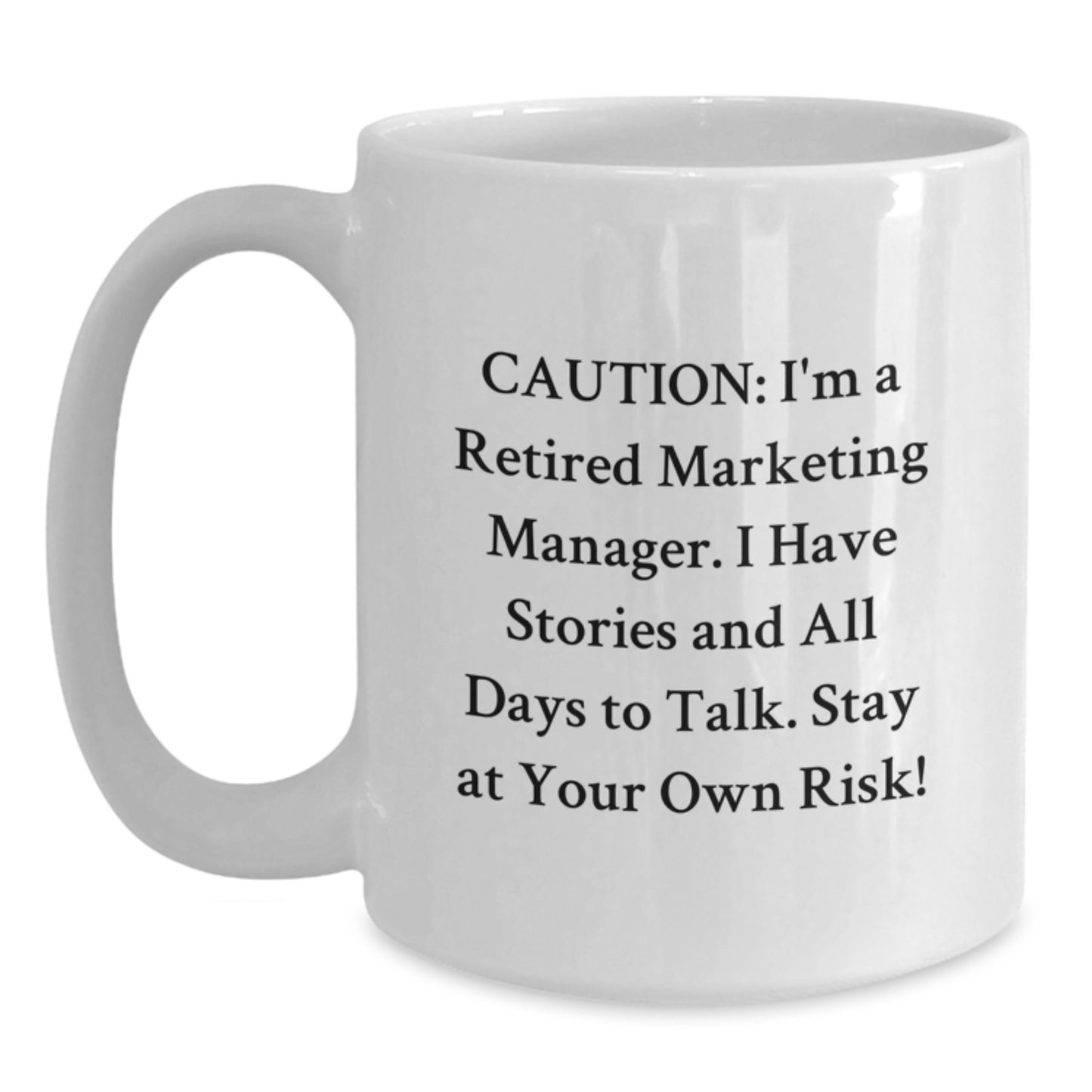 Marketing Manager's Funny Graduation Gift, White Coffee Mug, 'Caution: I'm A Retired Marketing Manager...' from Family and Friends, Gifts for Marketing Manager - Main