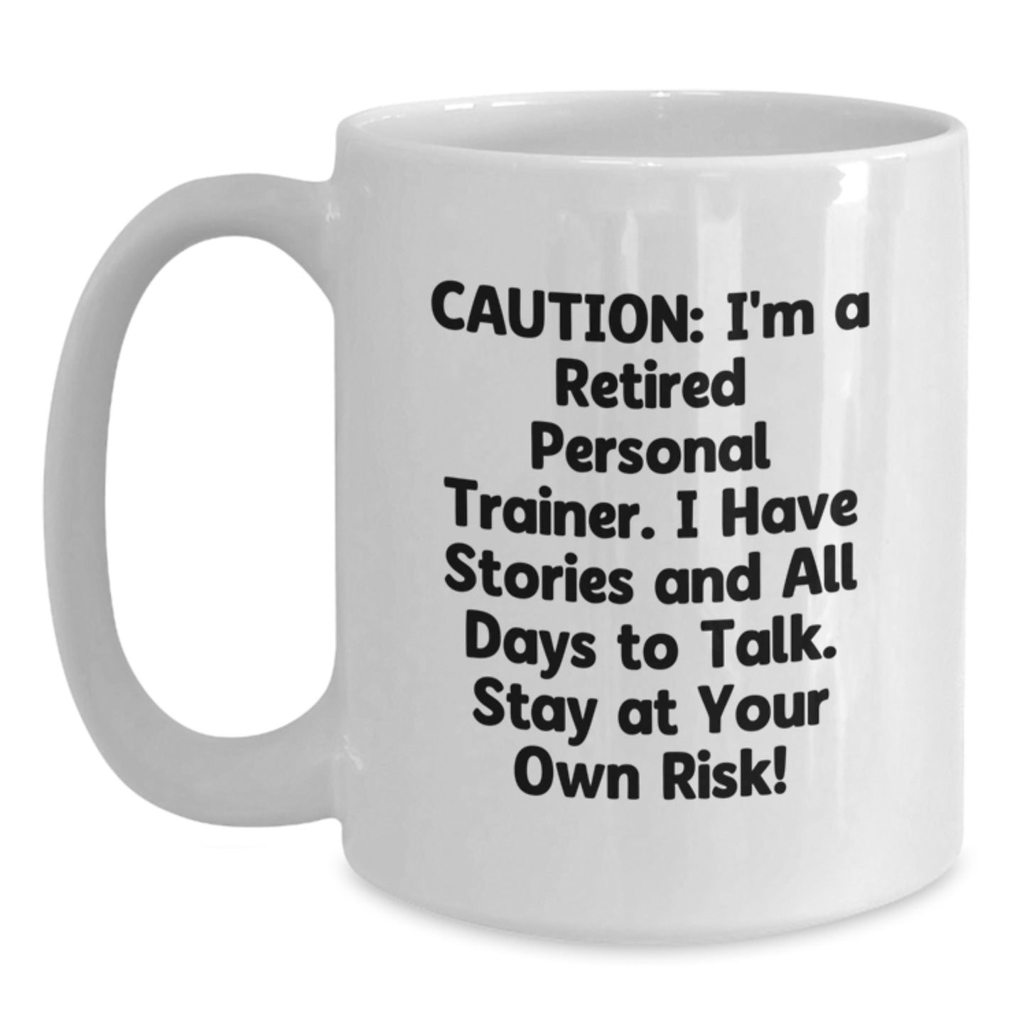 Personal Trainer Humor White Coffee Mug, Gifts from Friends to Men, Graduation Unique Personalized Mugs, 'Caution: I'm A Retired Personal Trainer' - Main