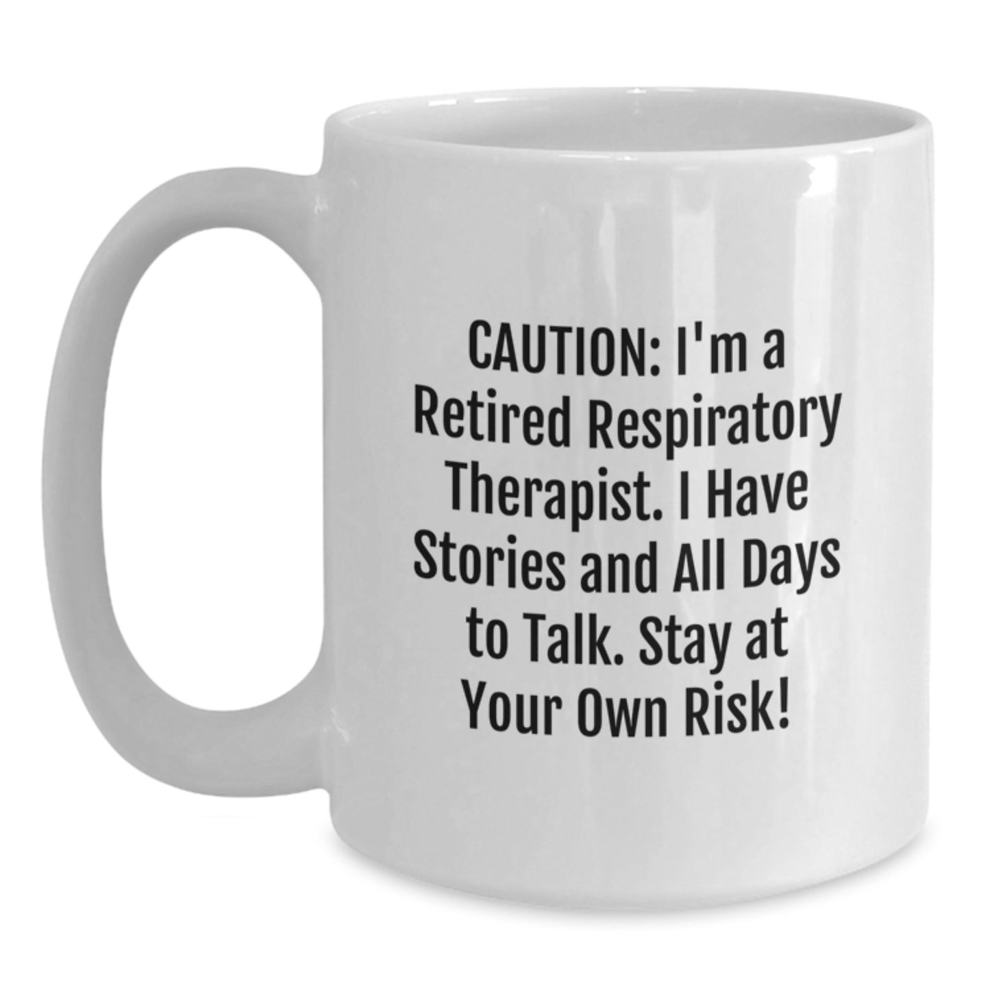 Respiratory Therapist Humor White Coffee Mug, Funny Gifts from Family to Respiratory Therapist, Stay At Your Own Risk, Graduation Unique Gifts - Main
