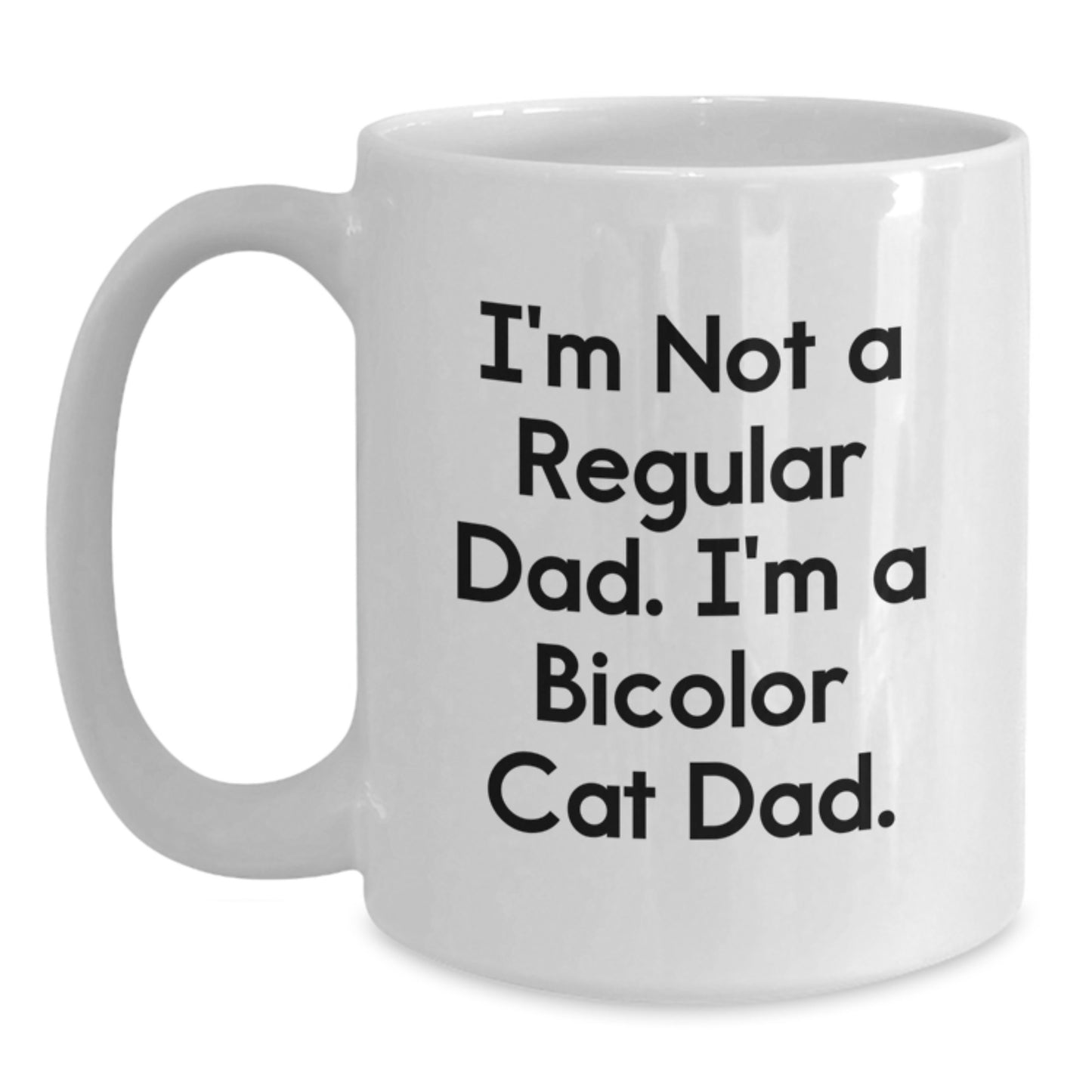 Funny Bicolor Cat Dad Gifts from Friends for Graduation Unique White Coffee Mugs I'm Not A Regular Dad, I'm A Bicolor Cat Dad. - Main