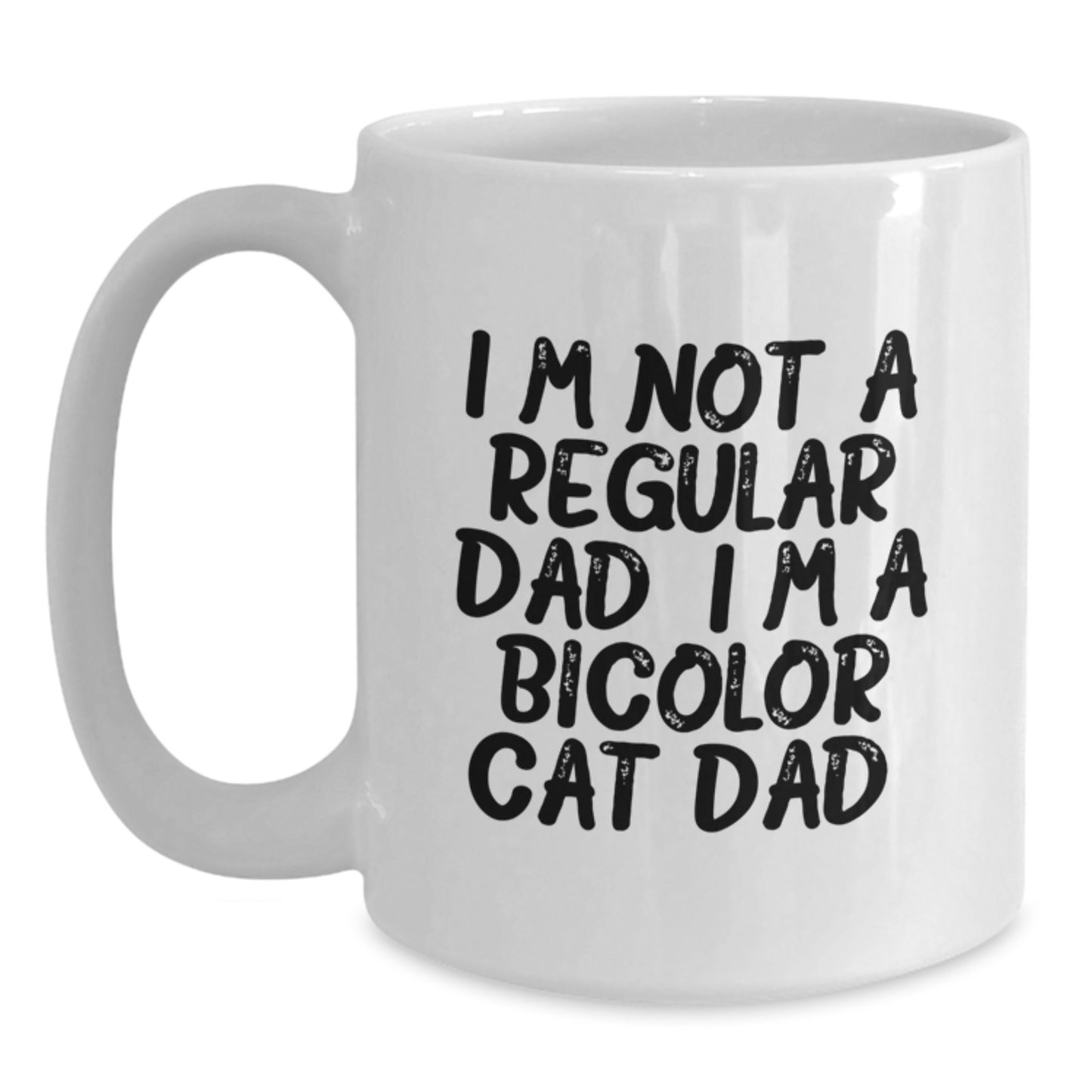Funny Bicolor Cat Dad Gifts from Family for Graduation Unique White Coffee Mug, 'I'm Not A Regular Dad. I'm A Bicolor Cat Dad.' - Main