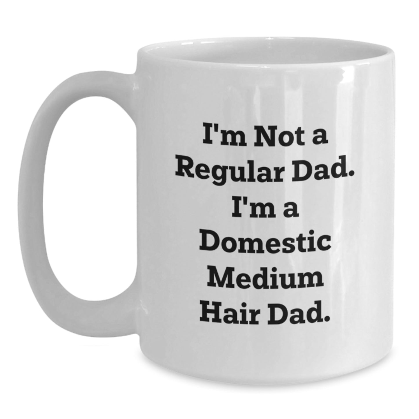Funny Domestic Medium Hair Dad Quotes Gifts for Men from Friends and Family - White 11oz or 15oz Coffee Mug for Graduation - Main
