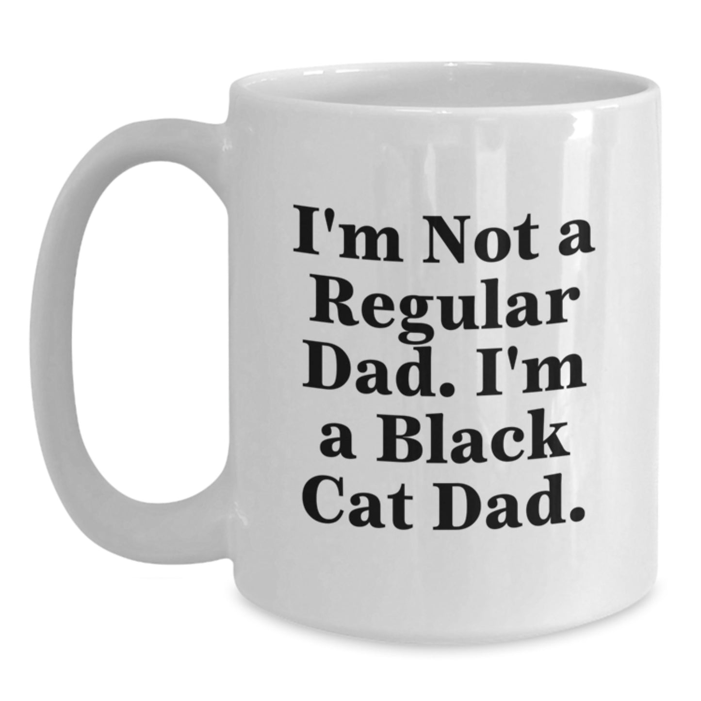 Funny Black Cat Dad Gifts, I'm Not A Regular Dad. I'm A Black Cat Dad. White Coffee Mug for Graduation, Gifts from Men to Black Cat Lovers - Main