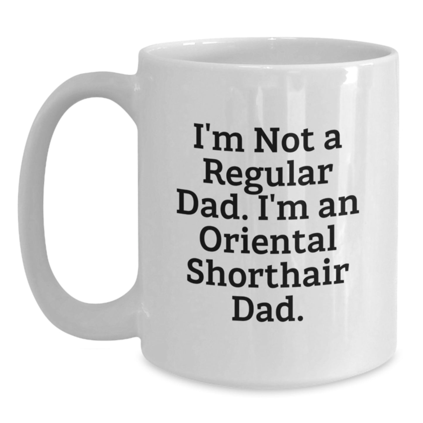 Oriental Shorthair Cat Dad Funny White Coffee Mug Gifts from Men, Gifts for Oriental Shorthair Cat Lovers, Graduation Unique Present - Main