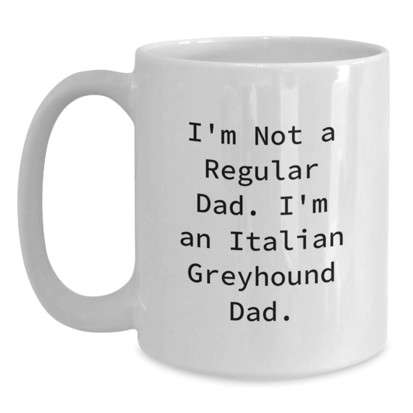 Italian Greyhound Dog Gifts, Funny Quote Coffee Mug, Gifts from Friends for Italian Greyhound Dad, 11oz or 15oz White Ceramic, Graduation Unique Gifts - Main