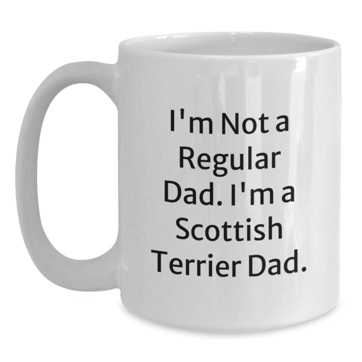 Funny Scottish Terrier Dog Gifts for Men, White Coffee Mug, Gifts from Mam to Scottish Terrier Dad, Perfect Graduation Unique Fun Mug, I'm Not a Regular Dad - Main