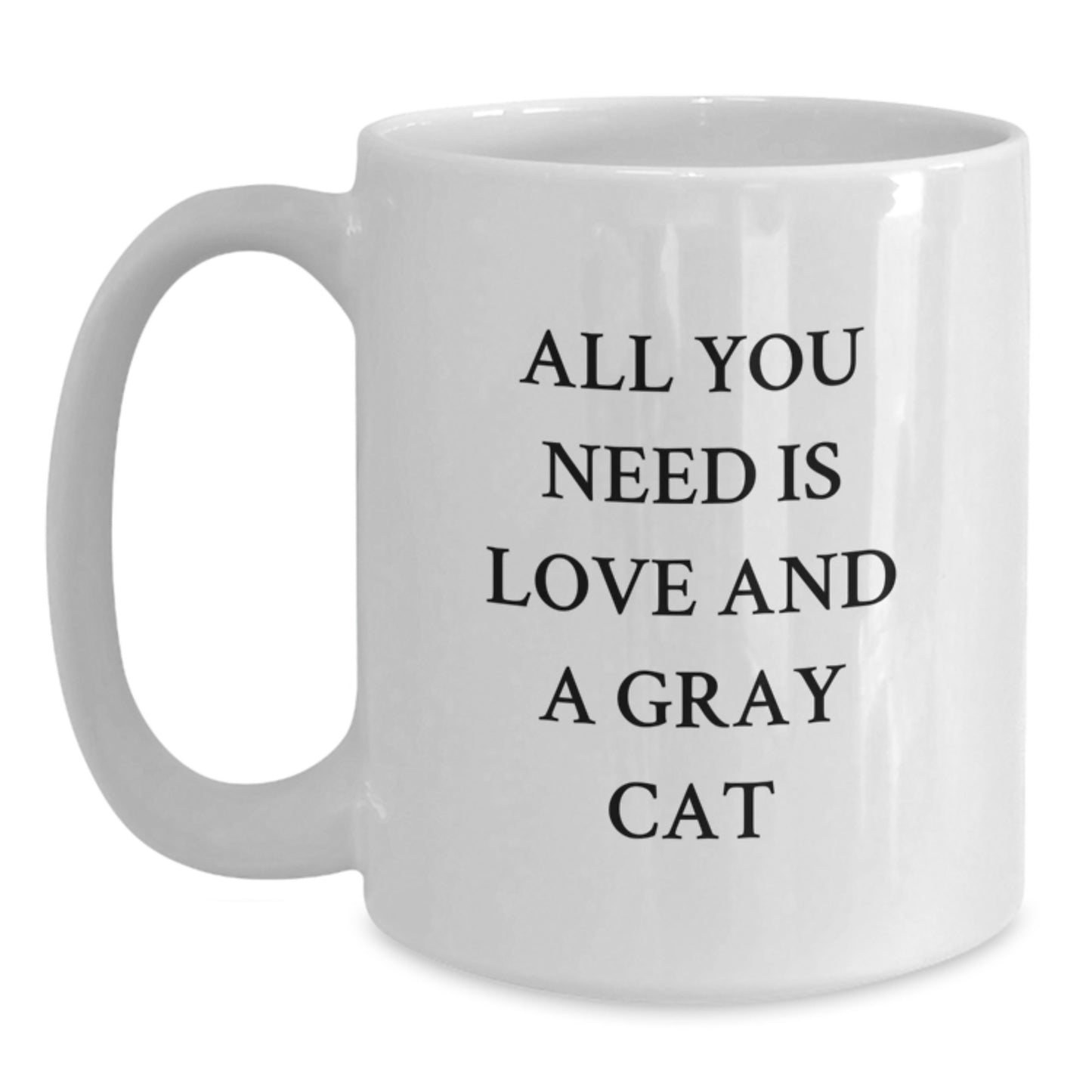 Funny Gray Cat Gifts for Men from Friends - White Coffee Mug with 'All You Need Is Love And A Gray Cat' Quote for Graduation - Main