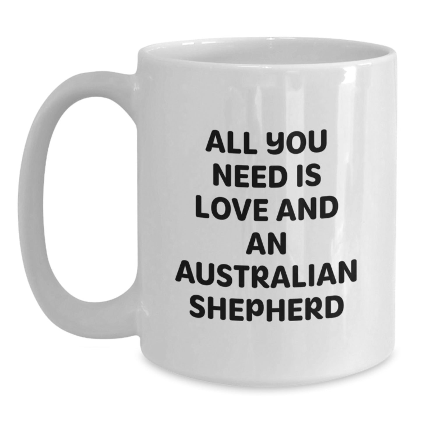 Funny Australian Shepherd Dog Quotes Gifts for Australian Shepherd Dog Lovers Funny White Coffee Mug from Friends, 11oz or 15oz, Microwave and Dishwasher Safe - Main