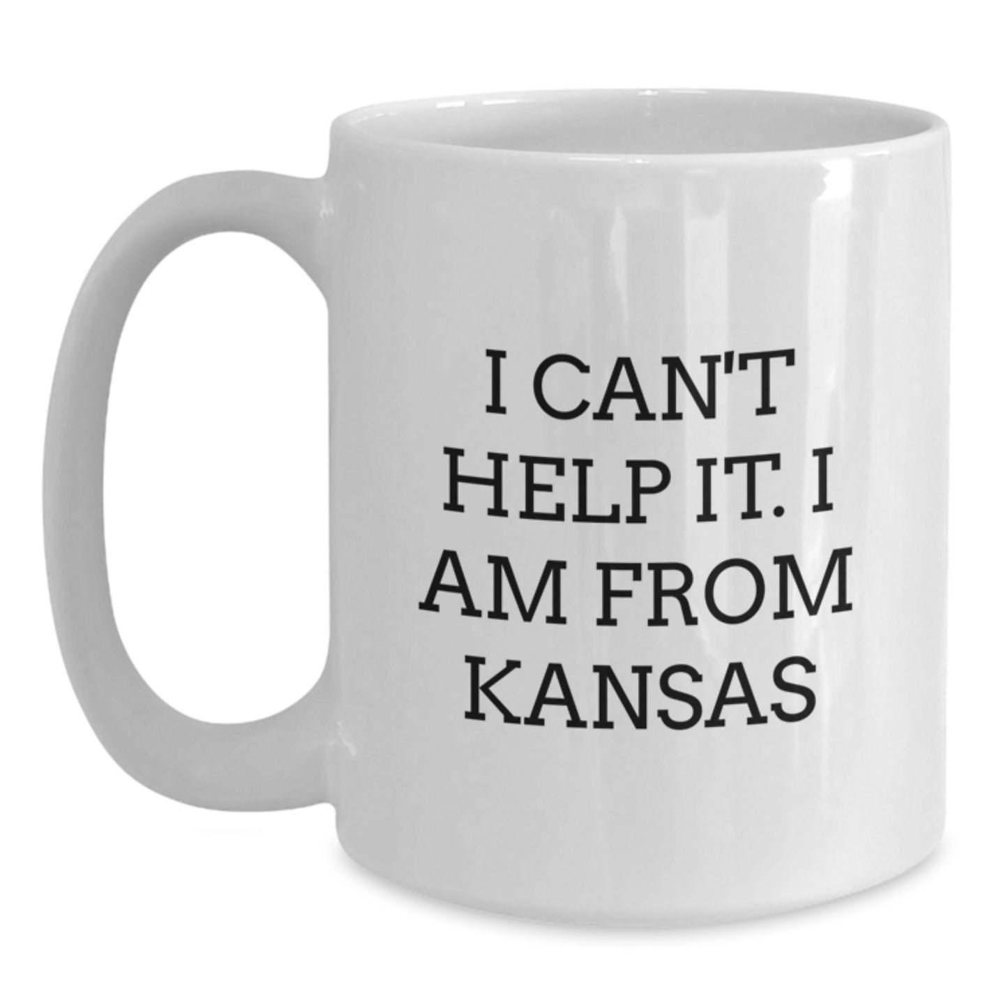 Funny Kansas Gifts for Friends from Kansas, White Coffee Mug, I Can't Help It. I Am From Kansas Quote, Graduation Unique Gifts - Main