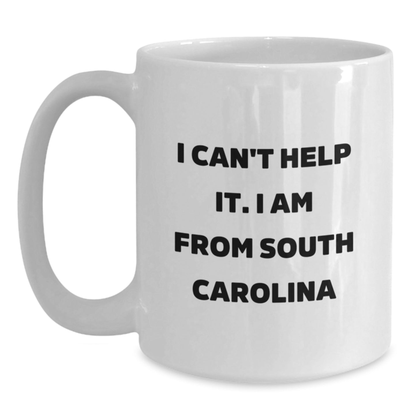 Funny White Coffee Mugs from South Carolina Gifts for Friends and Family with I Can't Help It. I Am From South Carolina Quote, Birthday Unique Gifts from Men to Women - Main