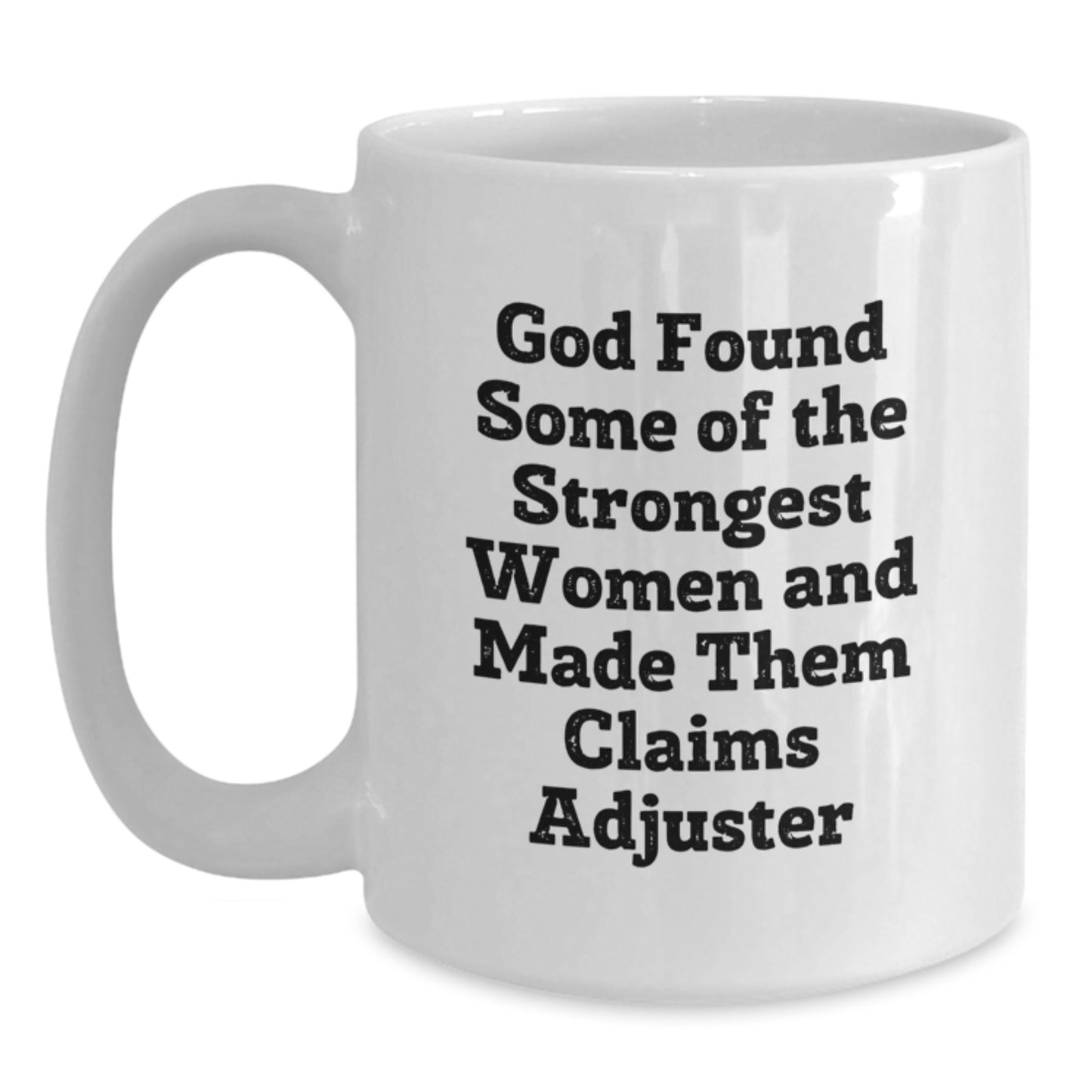 Funny Claims Adjuster Gifts, White Coffee Mug for Women, 'God Found... Made Them Claims Adjuster' Quote, Graduation Unique Gifts from Family, Coworkers, Friends - Main