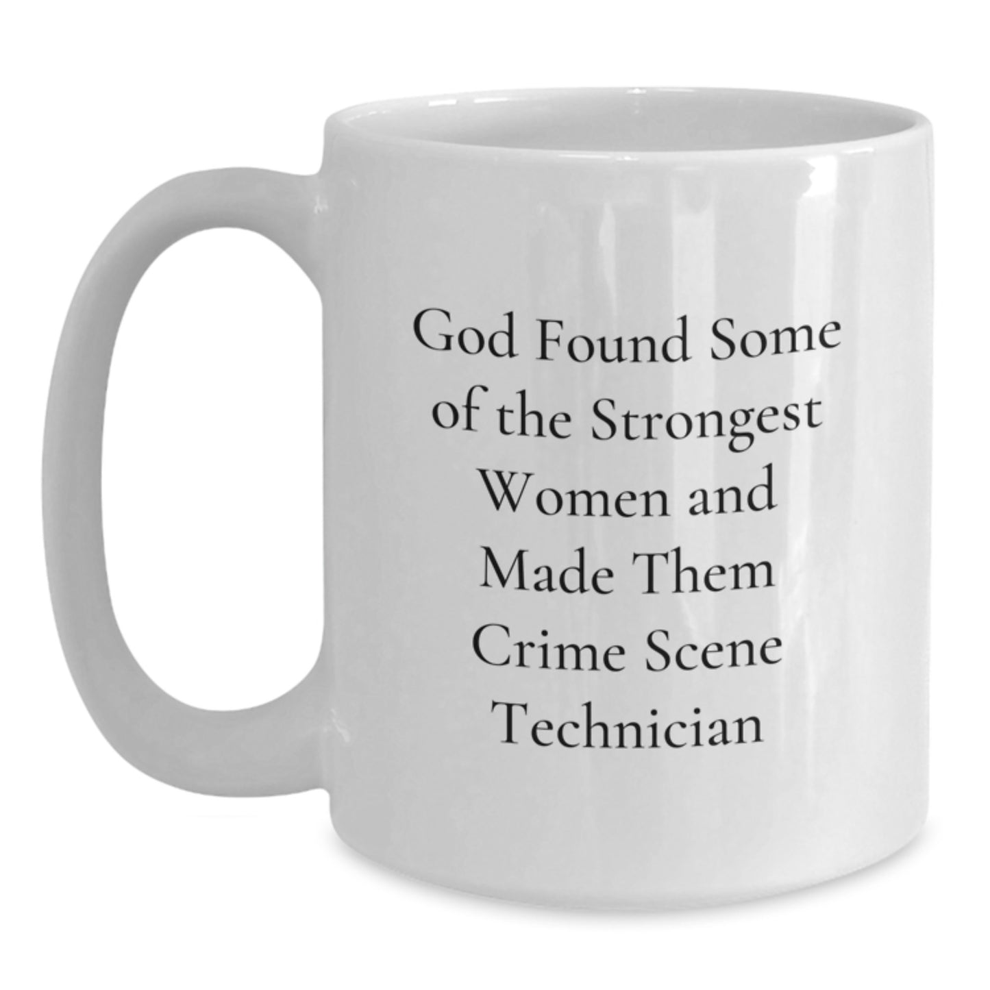 Funny Crime Scene Technician Gifts for Women - White Coffee Mug, 11oz or 15oz Capacity, Ceramic, Microwave, and Dishwasher Safe - Gifts from Friends, Coworkers, or Family - Main