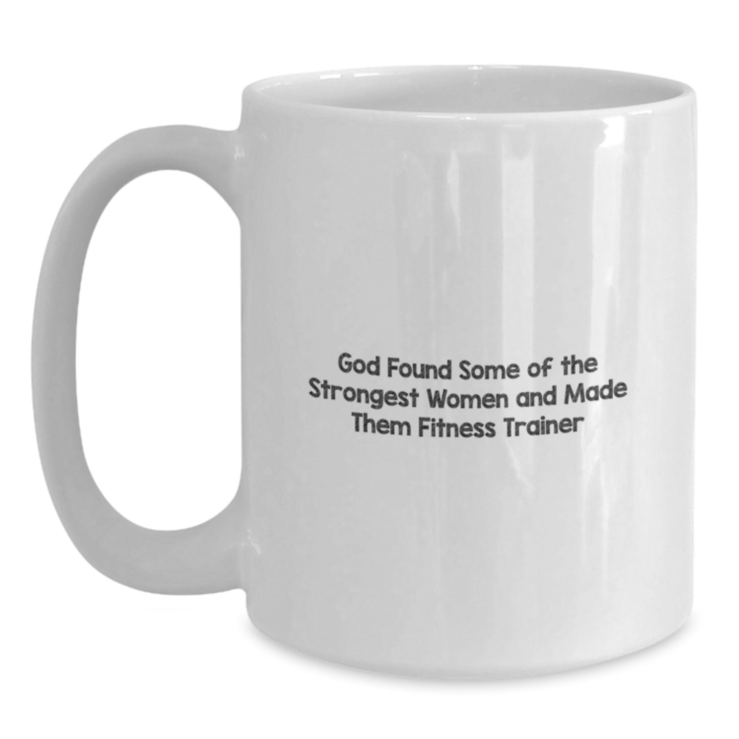 Funny Fitness Trainer Quote Mug, Gifts from Women, Gifts for Fitness Trainers on Birthday - White Ceramic Coffee Mug, 11oz or 15oz Capacity, Microwave and Dishwasher Safe - Main