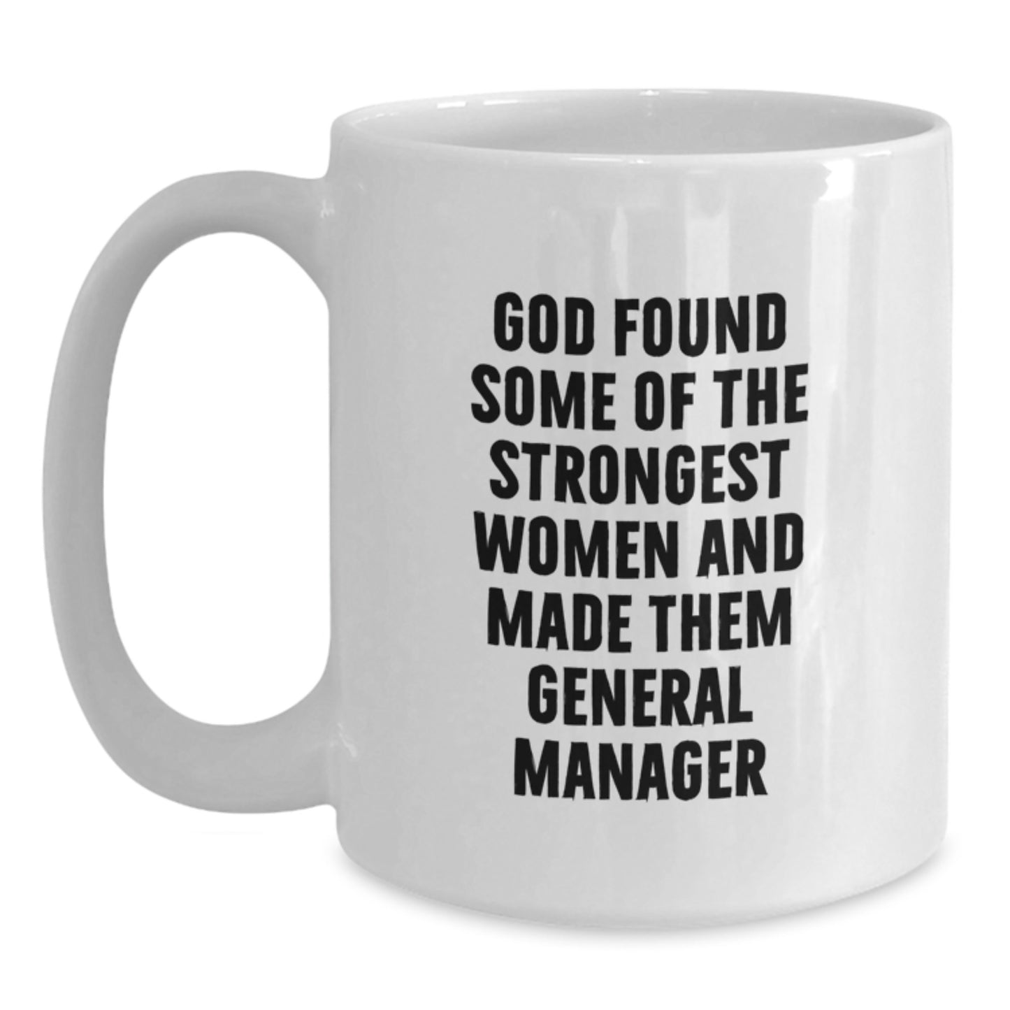 Funny General Manager Gifts from Women, God Made Them Strongest, White Coffee Mug for Graduation, Great for Men or Women, Unique Gift Idea - Main