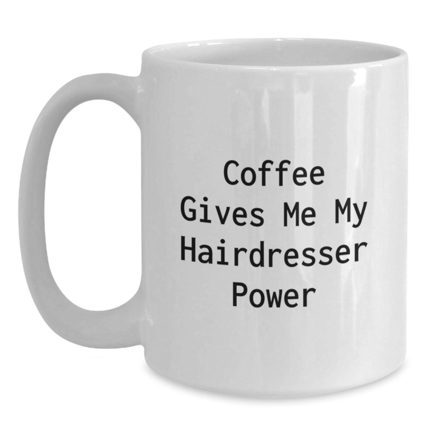 Hairdresser Power Mugs, Funny Coffee Mugs, Gifts from Friends for Hairdresser Birthday, 'Coffee Gives Me My Hairdresser Power', White Ceramic Mug - Main