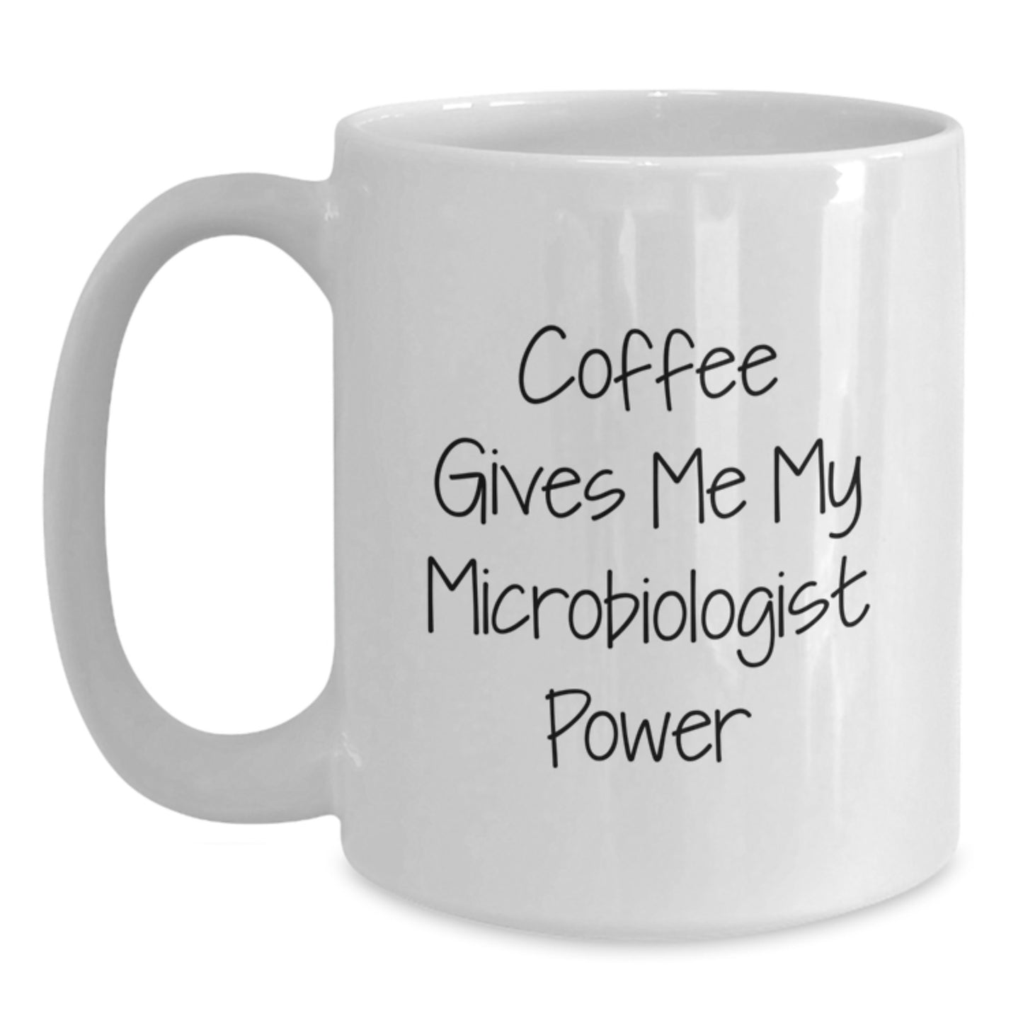 Funny Microbiologist Gifts, White Coffee Mug, Graduation Unique Gifts from Friends, 'Coffee Gives Me My Microbiologist Power' Quote, Gifts for Microbiologist - Main