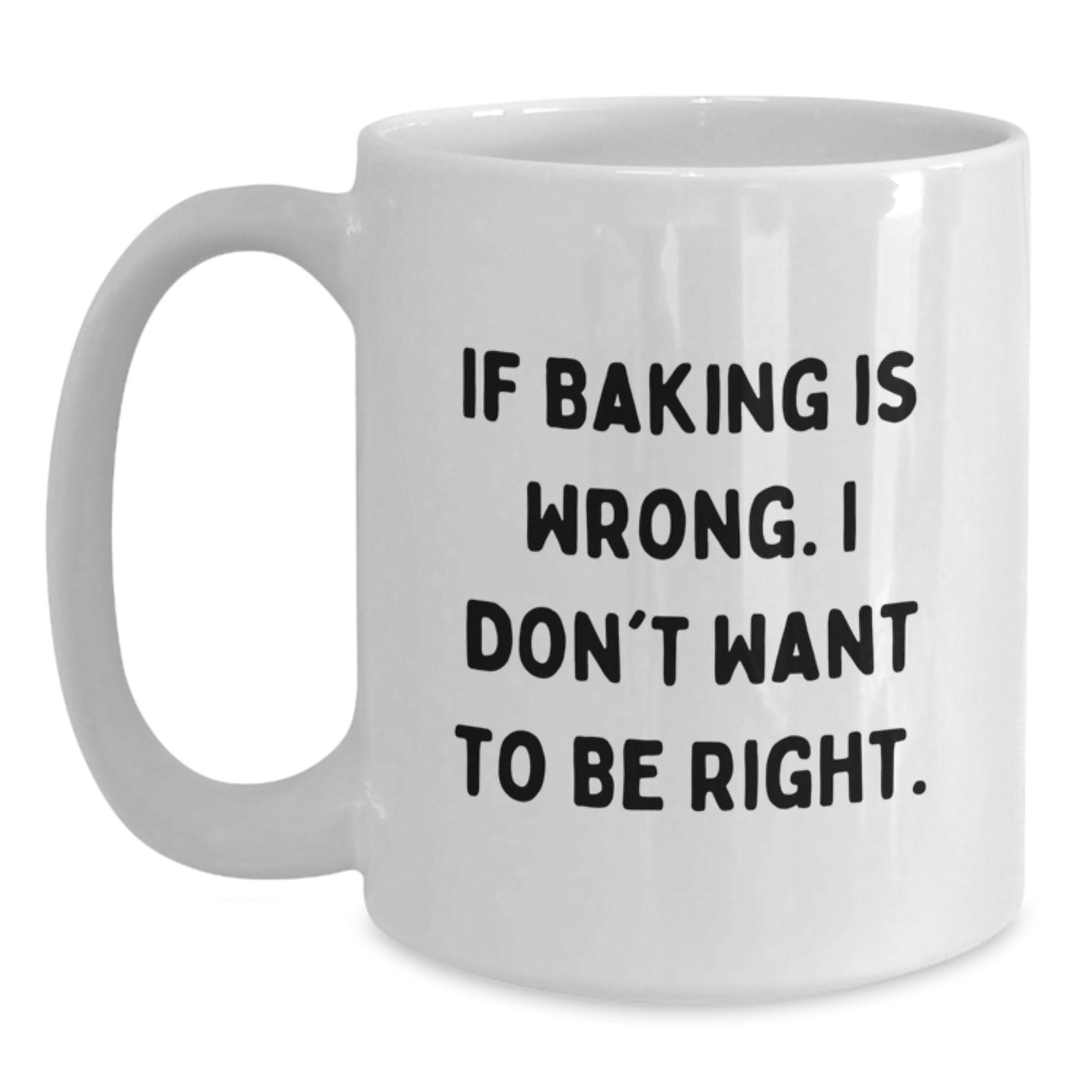 Baking Humor Gifts for Friends, Funny White Coffee Mugs for Graduation, 'If Baking Is Wrong. I Don't Want To Be Right.' Quote, Gifts from Family, Gifts for Baking Enthusiasts - Main