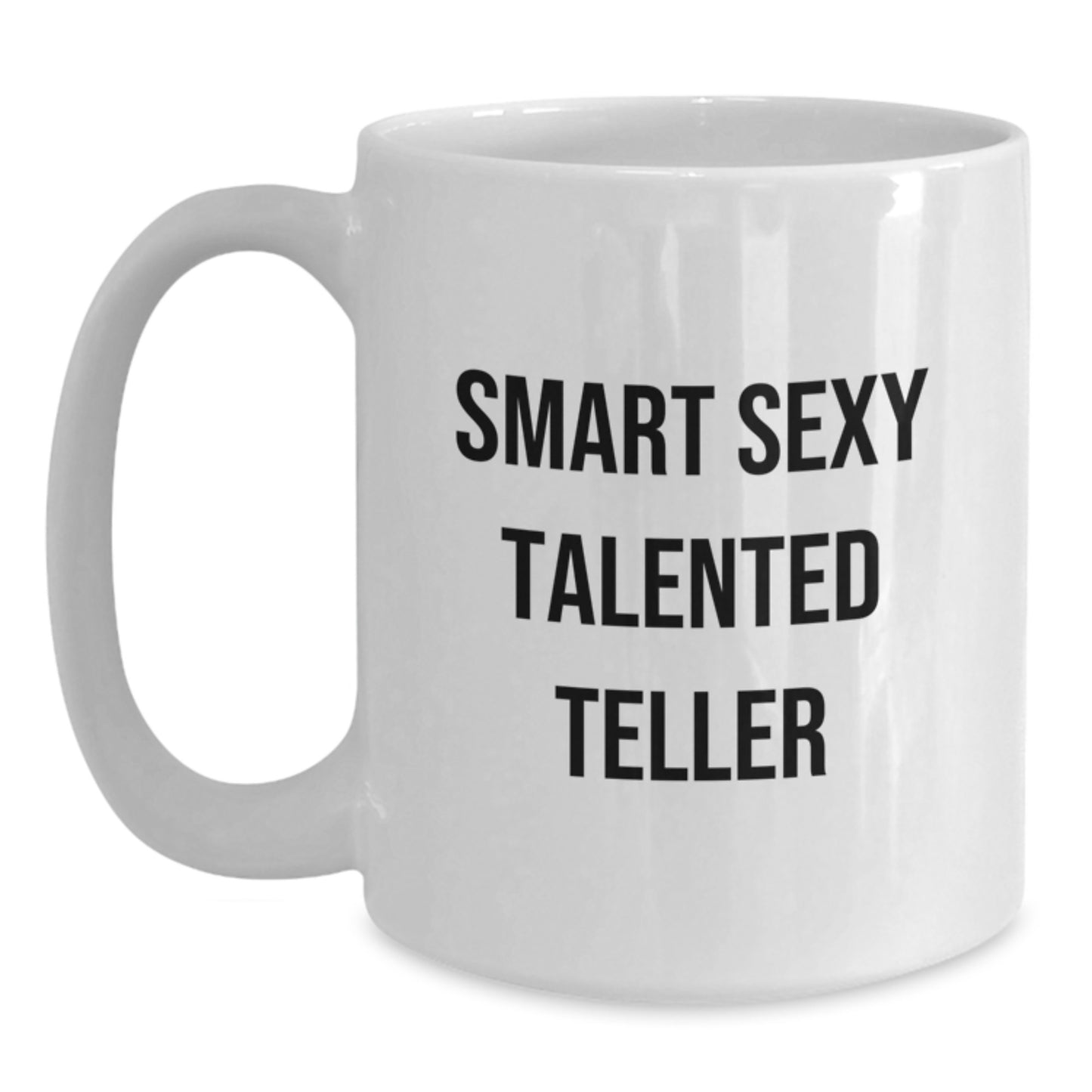Funny Smart Sexy Talented Teller Gifts from Men to Friends, Unique Graduation Gifts for Teller, White Coffee Mug, 'Encouragement', Teller Appreciation - Main