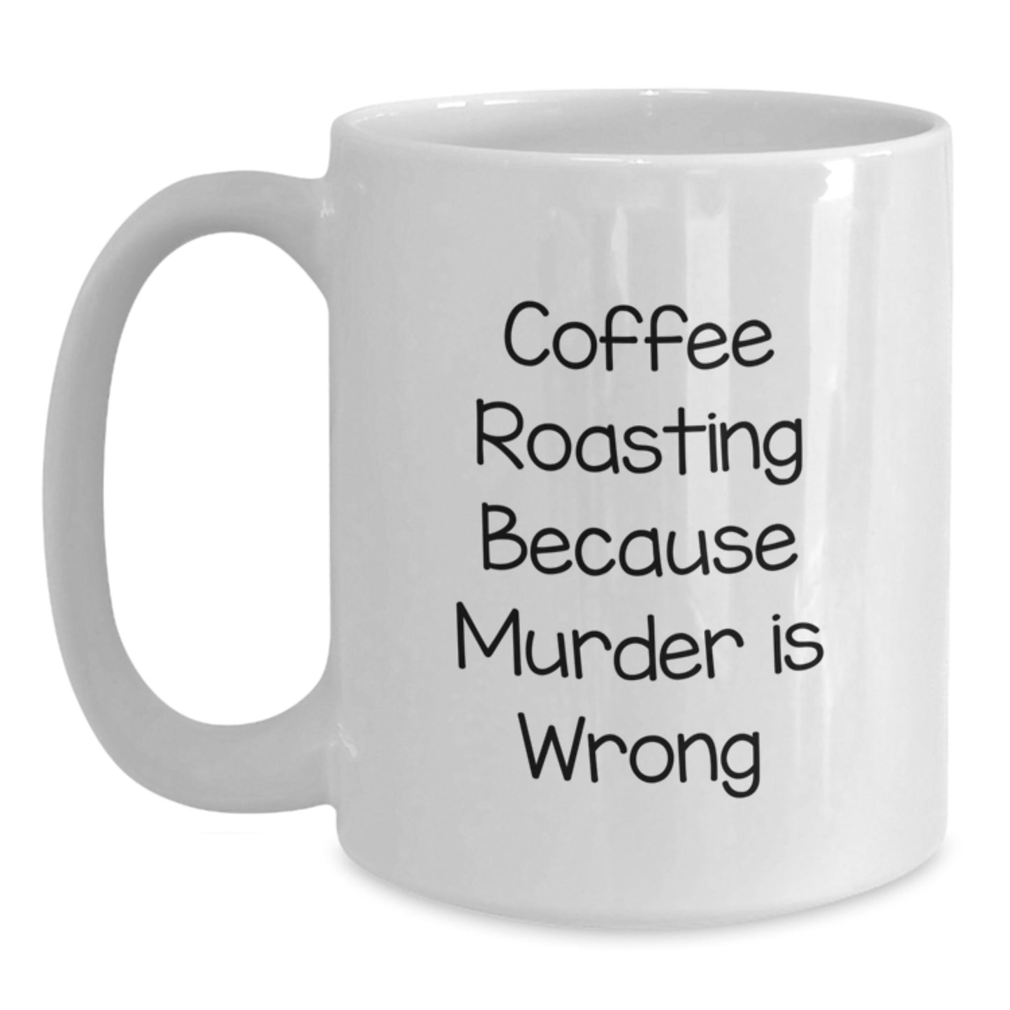 Funny Coffee Roasting White Coffee Mug, Gifts from Family for Coffee Roasting Enthusiasts on Birthday, Coffee Roasting Because Murder Is Wrong - Main