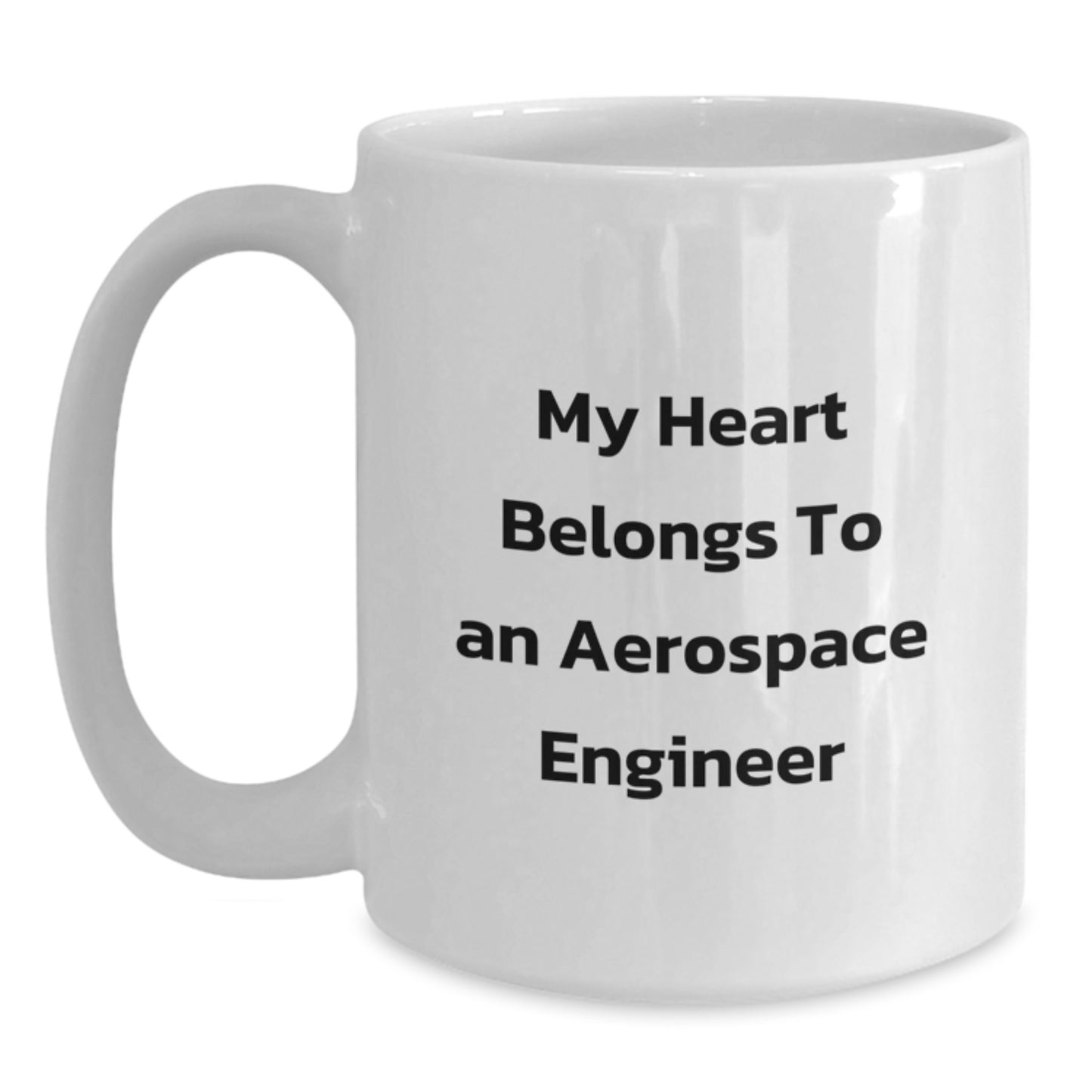 Funny Quote Gift for Him - My Heart Belongs To An Aerospace Engineer, Unique Birthday Unique Gifts from Friends, 11oz or 15oz White Coffee Mug for Aerospace Engineer - Main
