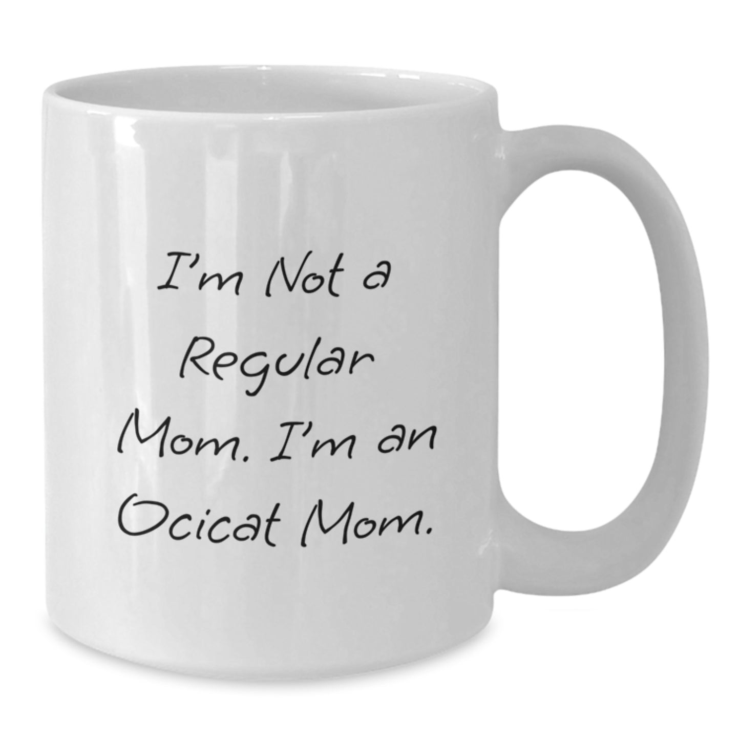 Ocicat Mom Funny White Coffee Mug Gifts from Mom to Ocicat Lover, Birthday Unique Gift for Friends, Coworkers, Family, Funny Quote - Additional