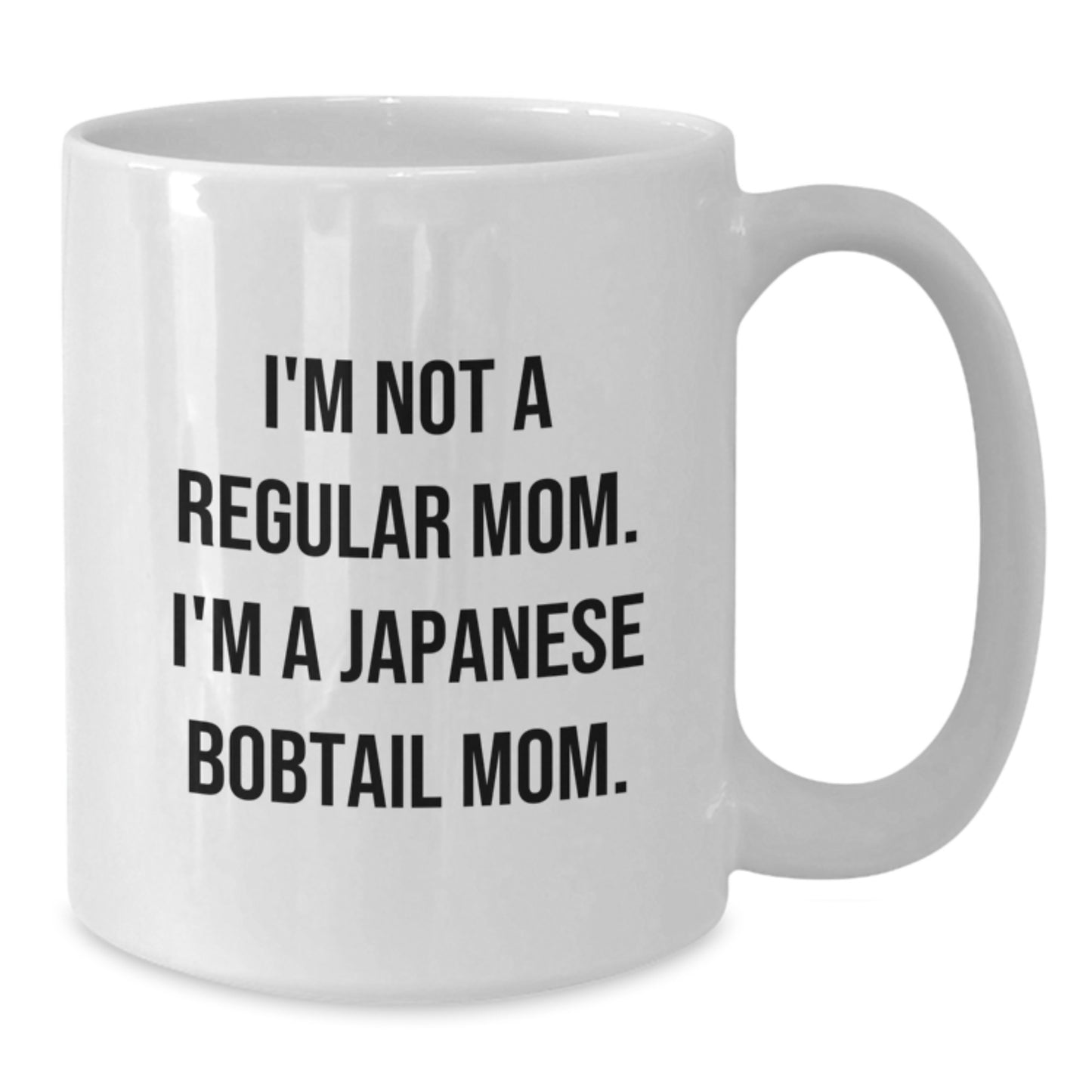Funny Japanese Bobtail Cat Mom White Coffee Mug, Gifts from Family to Japanese Bobtail Cat Lover, I'm Not A Regular Mom. I'm A Japanese Bobtail Mom. Unique Graduation Gifts - Additional