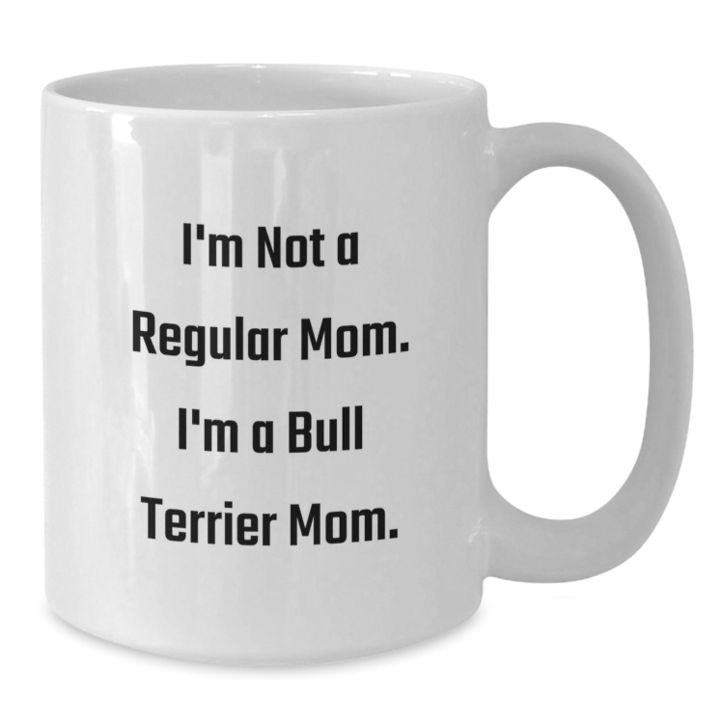 Bull Terrier Dog Mom Gifts Funny Quote White Coffee Mug for Graduation Unique Gifts from Family to Friends - Additional