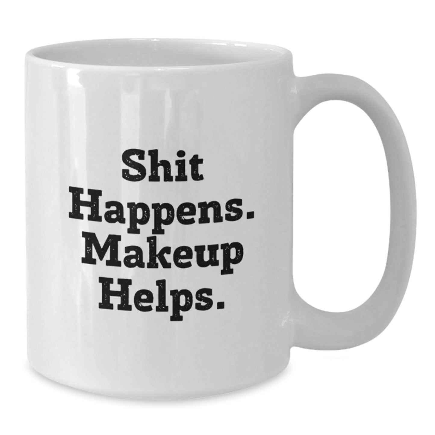 Funny Makeup Lover Gifts from Friends for Women Birthday Morning Cup White Coffee Mug, 'Shit Happens. Makeup Helps.' Quote - Additional