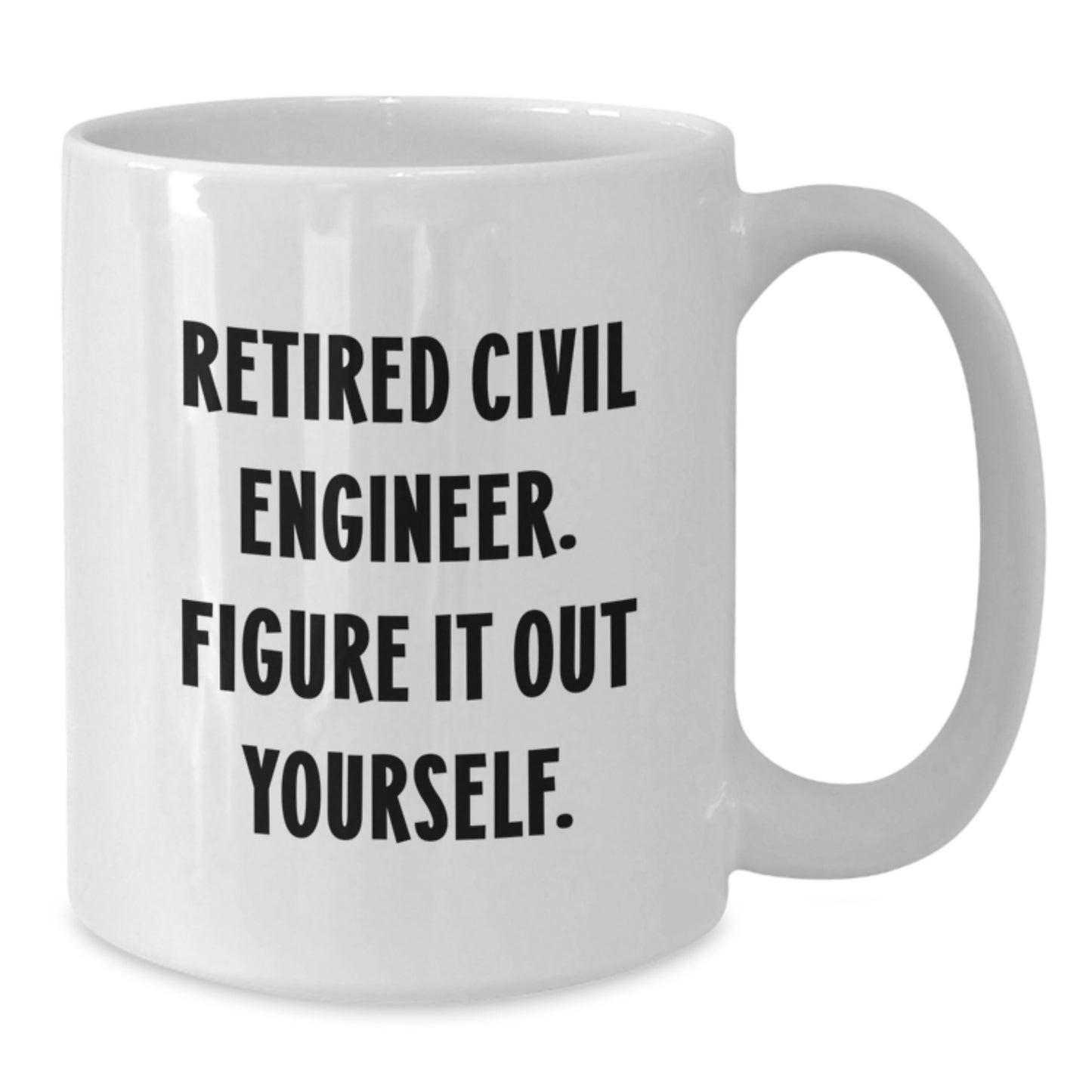 Funny Civil Engineer Gifts for Him from Friends on Birthday, 'Figure It Out Yourself' White Coffee Mug - Additional