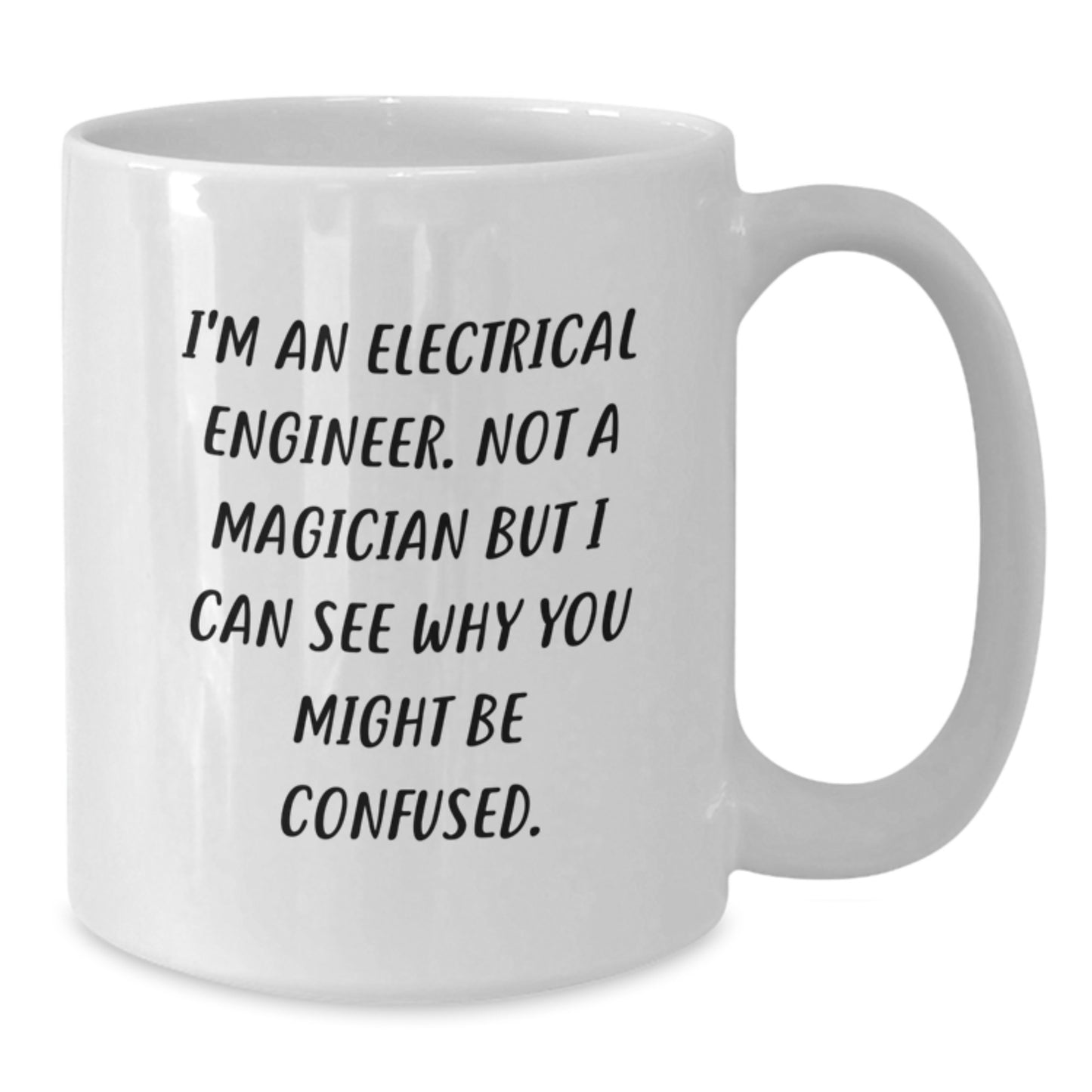 Funny Electrical Engineer White Coffee Mug Gifts from Friends for Birthday, 'I'm Not a Magician', White 11oz or 15oz Ceramic Mug - Additional