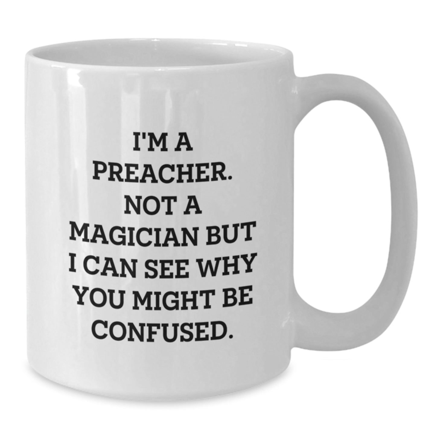 Preacher Humor Funny White Coffee Mug Gifts from Friends for Preacher Graduation Unique Gifts - Additional