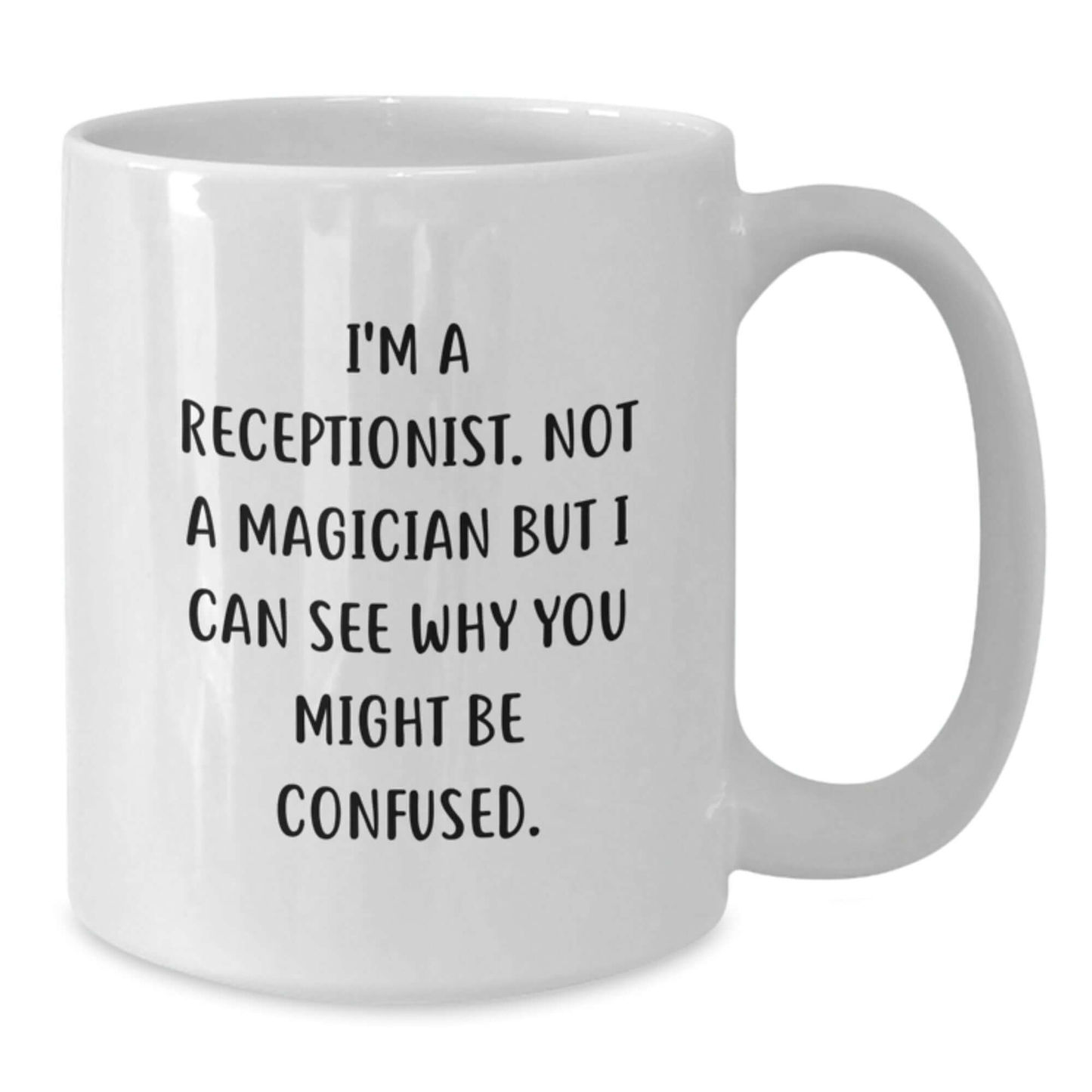 Funny Receptionist Gifts, White Coffee Mug, 'I'm A Receptionist. Not A Magician...'- Graduation Unique Gifts from Friends, Coworkers, Family - Additional