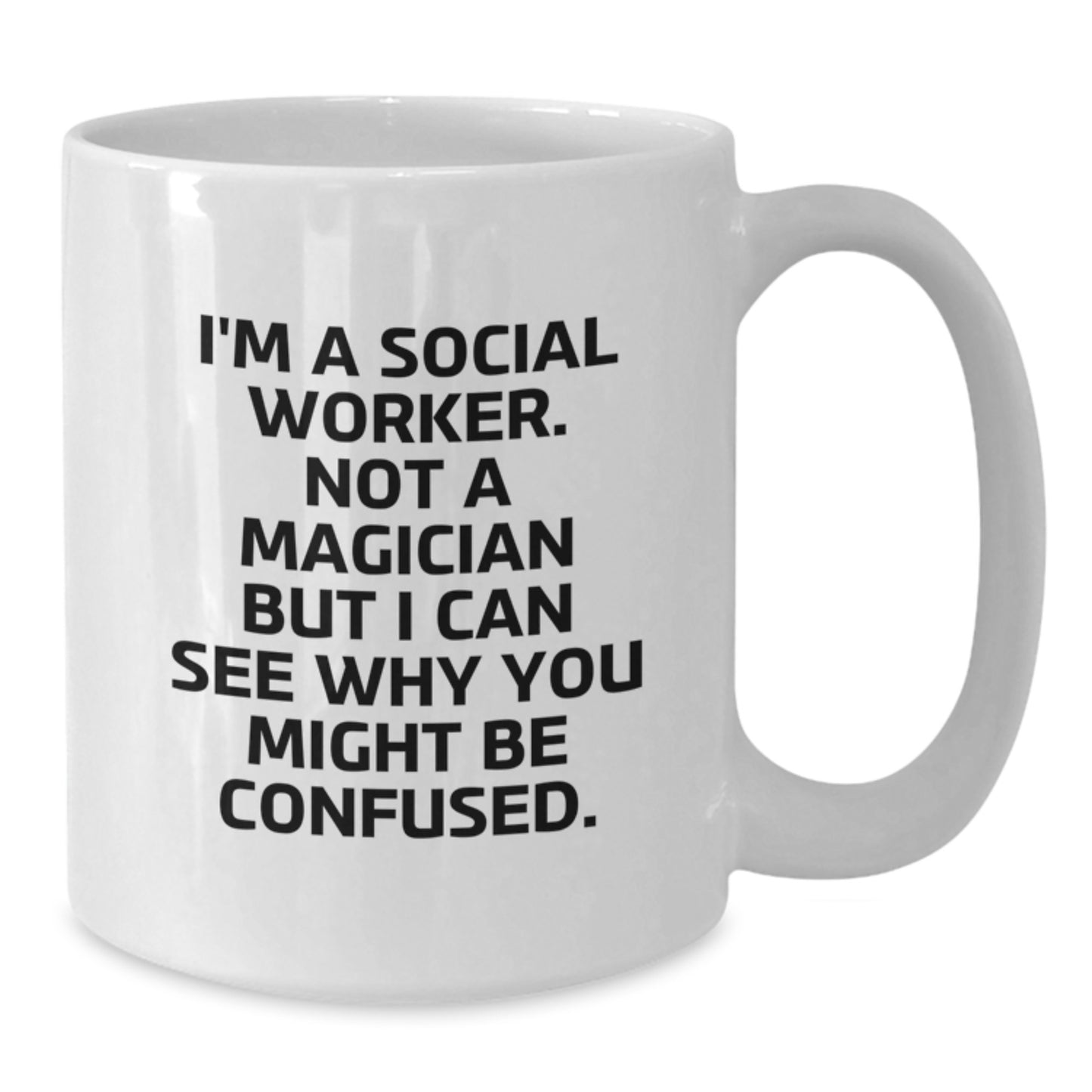 Funny Social Worker Gifts from Friends - White Coffee Mug for Graduation - I'm Not a Magician, But... - Gifts for Social Workers - Additional