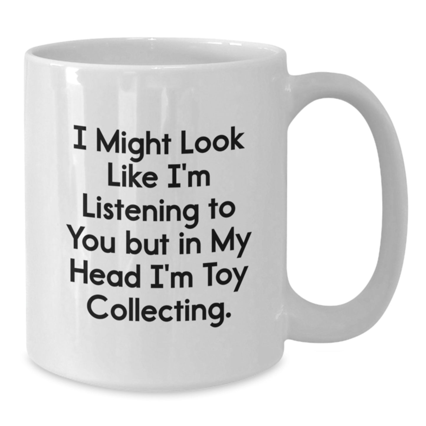 Funny Toy Collecting Gifts from Friends to Family - I Might Look Like I'm Listening to You But In My Head I'm Toy Collecting White Coffee Mug for Birthday - Additional