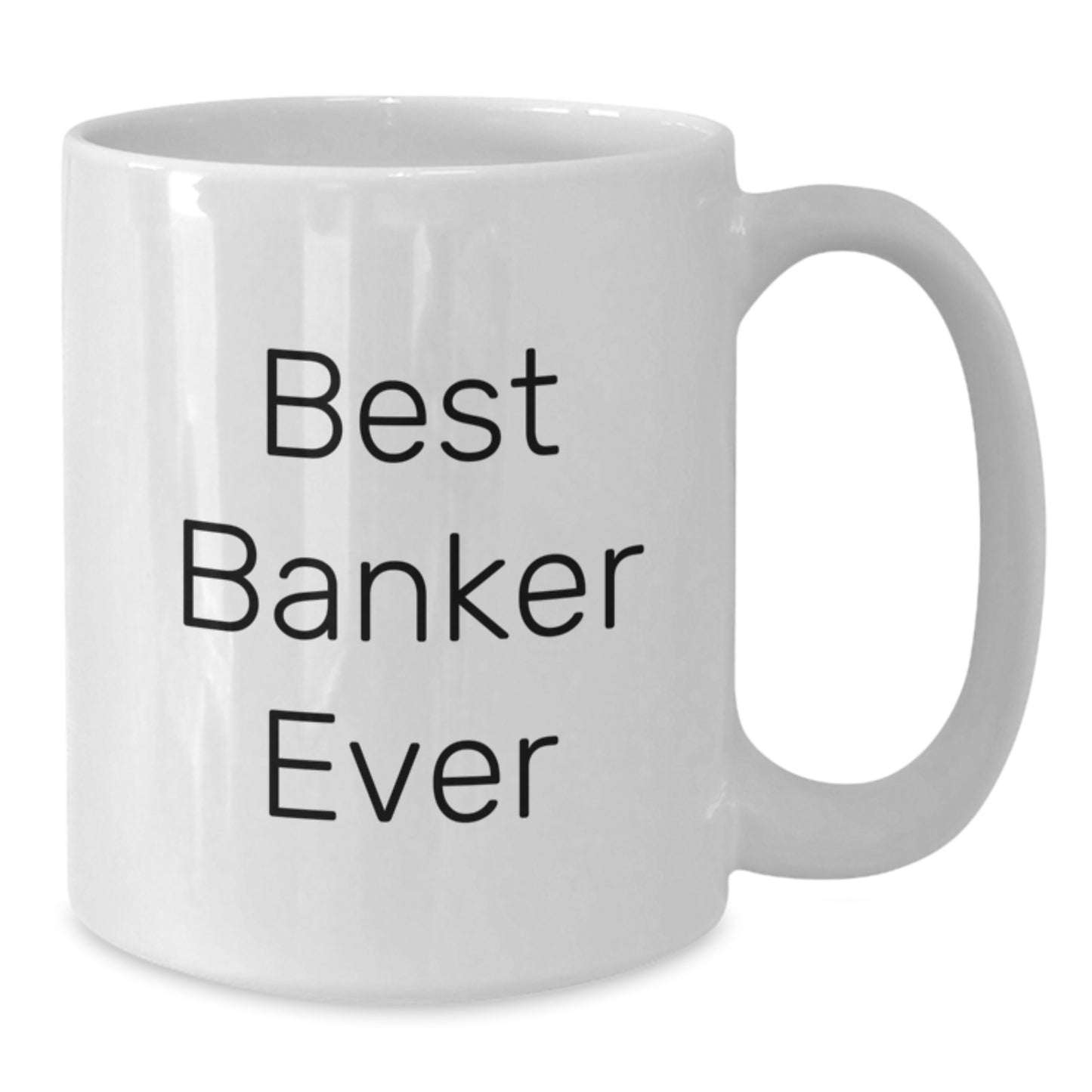 Funny Banker Quotes White Coffee Mug Gifts from Friends for Banker, Best Banker Ever Birthday Unique Gifts - Additional