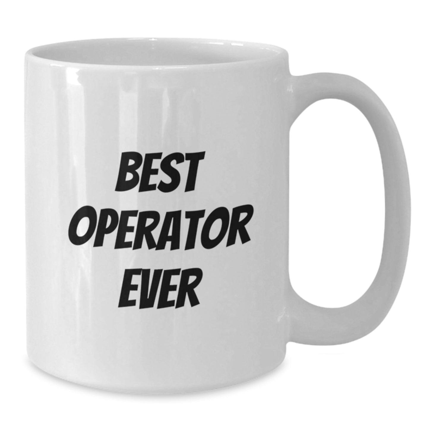Funny Operator White Coffee Mug Gifts from Men to Operator Friends on Birthday - Best Operator Ever Quote - Additional