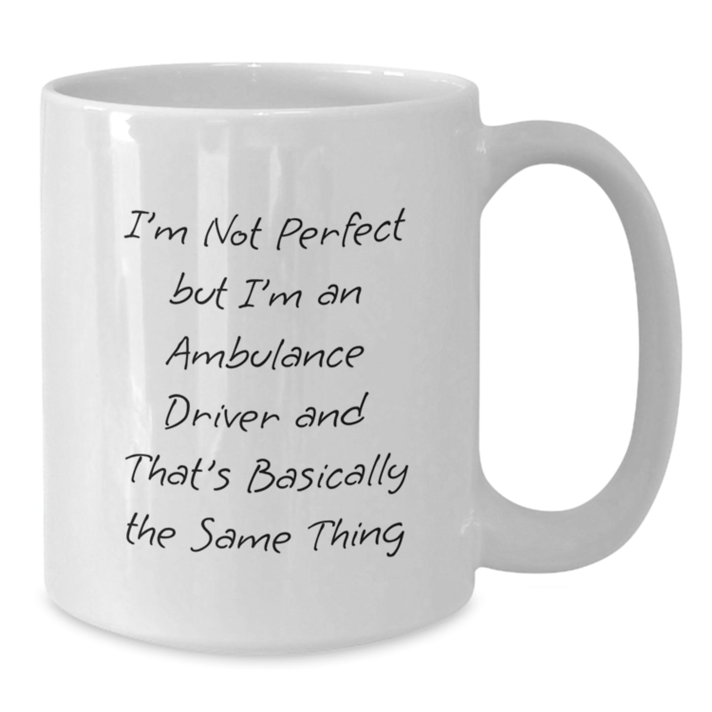 Funny Ambulance Driver Gifts for Men, Women, Friends, Coworkers - I'm Not Perfect But I'm An Ambulance Driver And That's Basically The Same Thing White Coffee Mug, Graduation Unique Gifts from Family - Additional