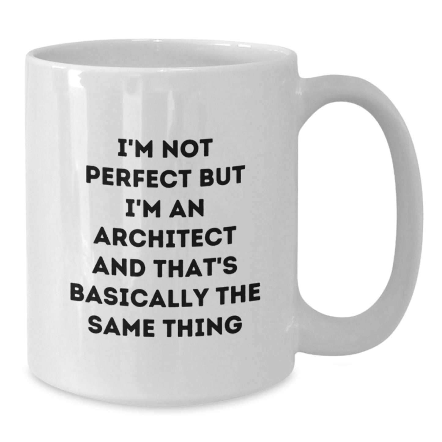 Funny Architect Gifts for Him from Friends, White Coffee Mug with I'm Not Perfect But I'm An Architect And That's Basically The Same Thing Quote, Graduation Unique Gifts - Additional