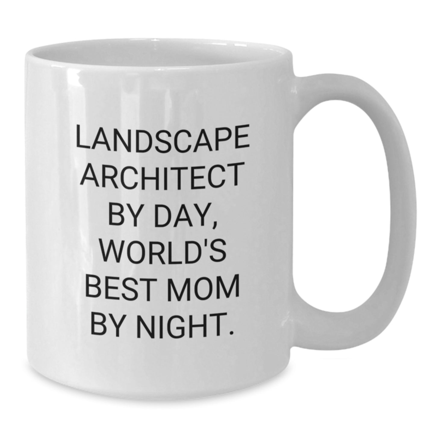 Funny Landscape Architect Gifts from Mom - White Coffee Mug for Birthday - Additional